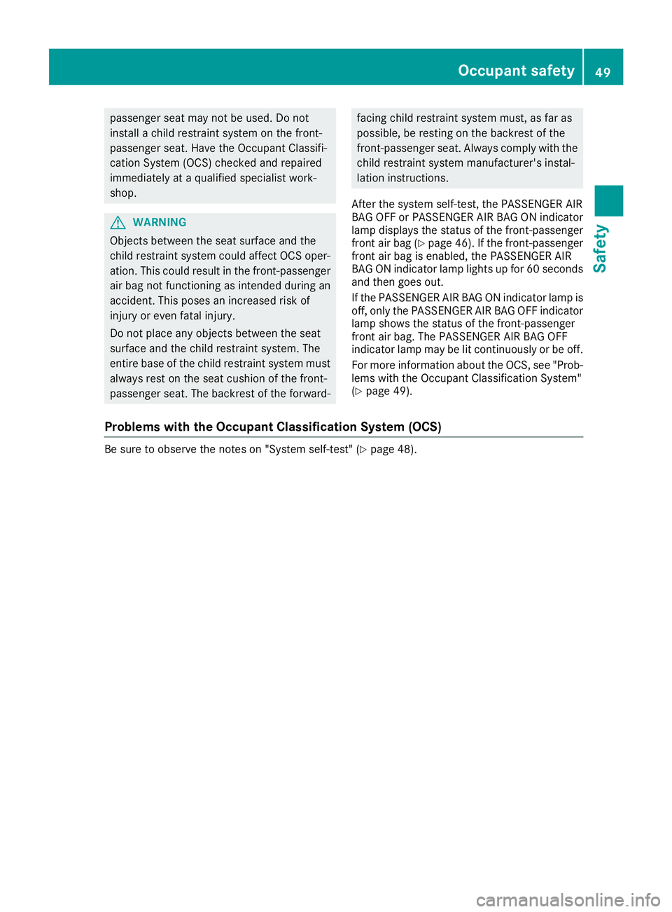 MERCEDES-BENZ SLC 2018 Owners Manual passenger seat may not be used. Do not
install ac hild restraint system on the front-
passenger seat. Have the Occupant Classifi-
cation System (OCS) checked and repaired
immediately at aq ualified sp MERCEDES-BENZ SLC 2018 Owners Manual passenger seat may not be used. Do not
install ac hild restraint system on the front-
passenger seat. Have the Occupant Classifi-
cation System (OCS) checked and repaired
immediately at aq ualified sp