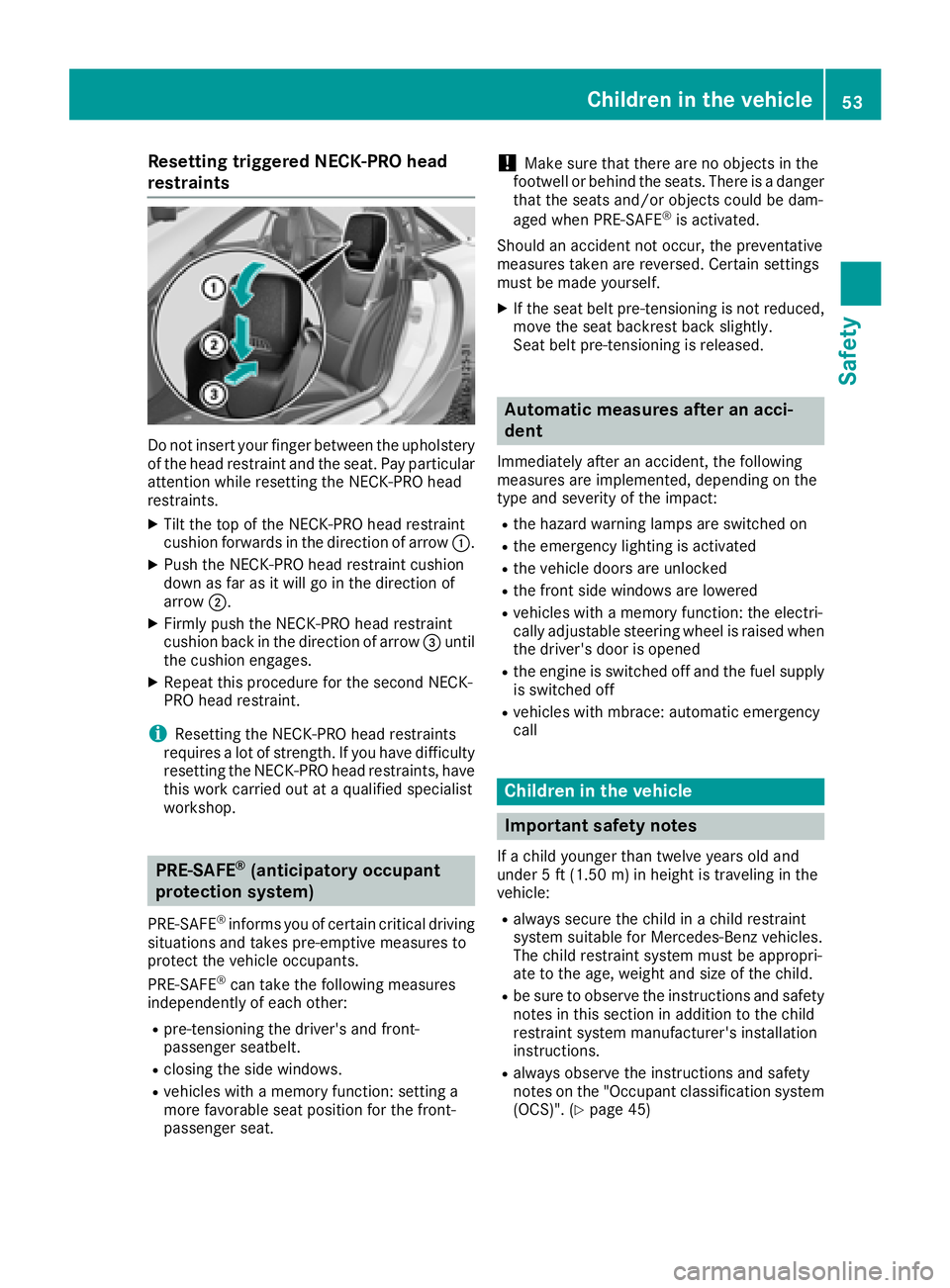 MERCEDES-BENZ SLC 2018  Owners Manual Resetting triggere dN ECK-PRO head
restraints
Do not insert your finger between the upholstery
of the hea dr estraint and the seat. Pa yp ar ticular
attention whil er esetting the NECK-PR Oh ead
restr