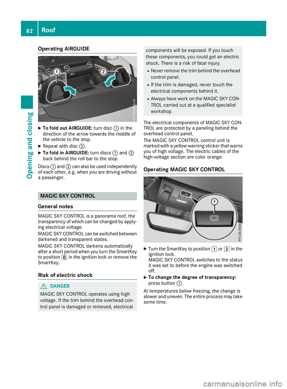 MERCEDES-BENZ SLC 2018  Owners Manual Operating AIRGUIDE X
To fold out AIRGUIDE: turn disc �C in the
direction of the arrow towards the middle of
the vehicle to the stop. X
Repeat with disc �D .X
To fold in AIRGUIDE: turn discs �C and �D

