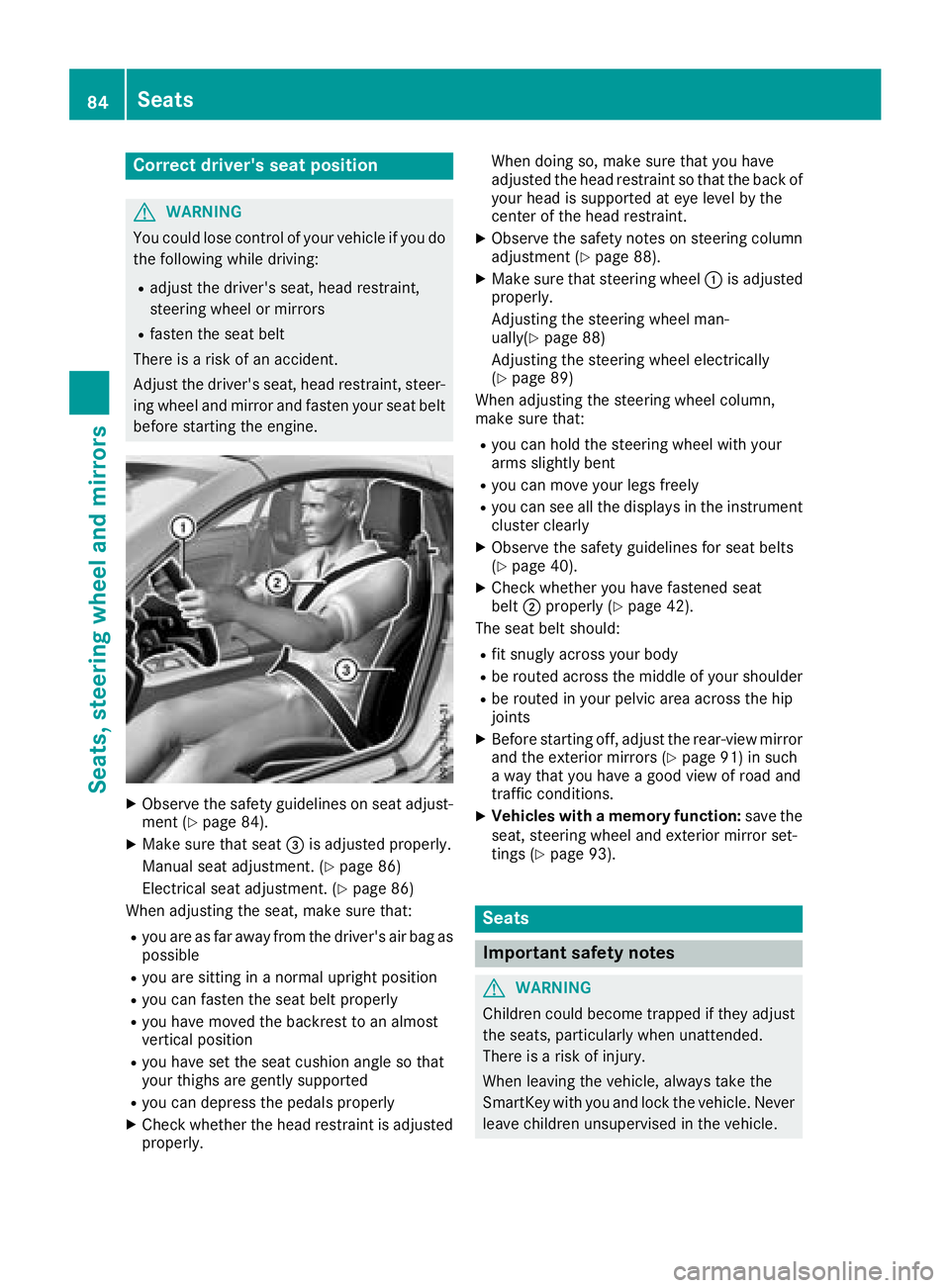MERCEDES-BENZ SLC 2018  Owners Manual Correct driver's seat position
G WARNING
You coul dl ose control of your vehicle if you do
th ef ollowin gw hile driving:R
adjust th ed river' ss eat ,h ead restraint,
steering wheel or mirror