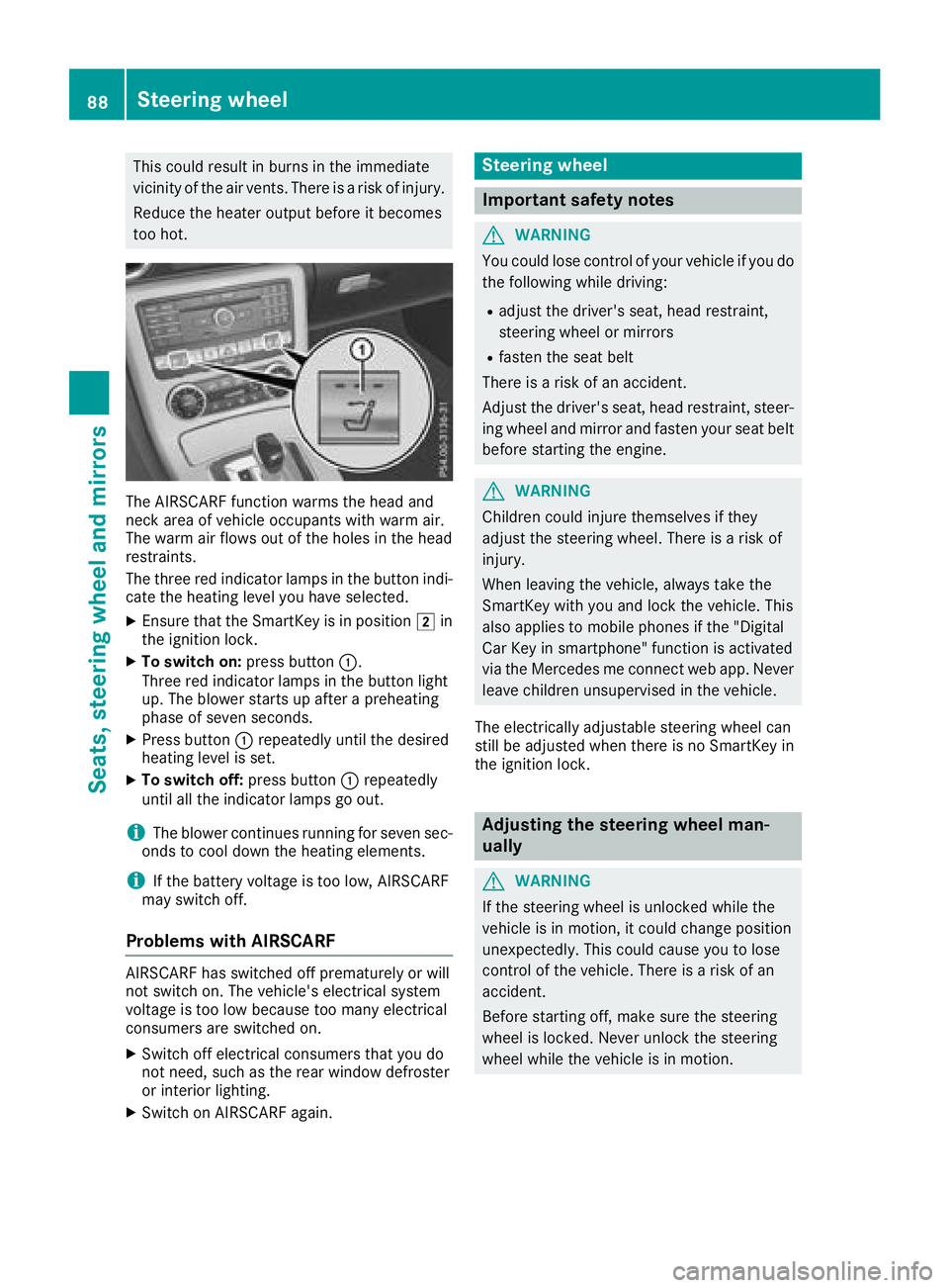 MERCEDES-BENZ SLC 2018  Owners Manual This could result in burns in the immediate
vicinit yoft he air vents. There is ar isk of injury.
Reduce the heater output before it becomes
too hot.
The AIRSCARF function warms the head and
neck area