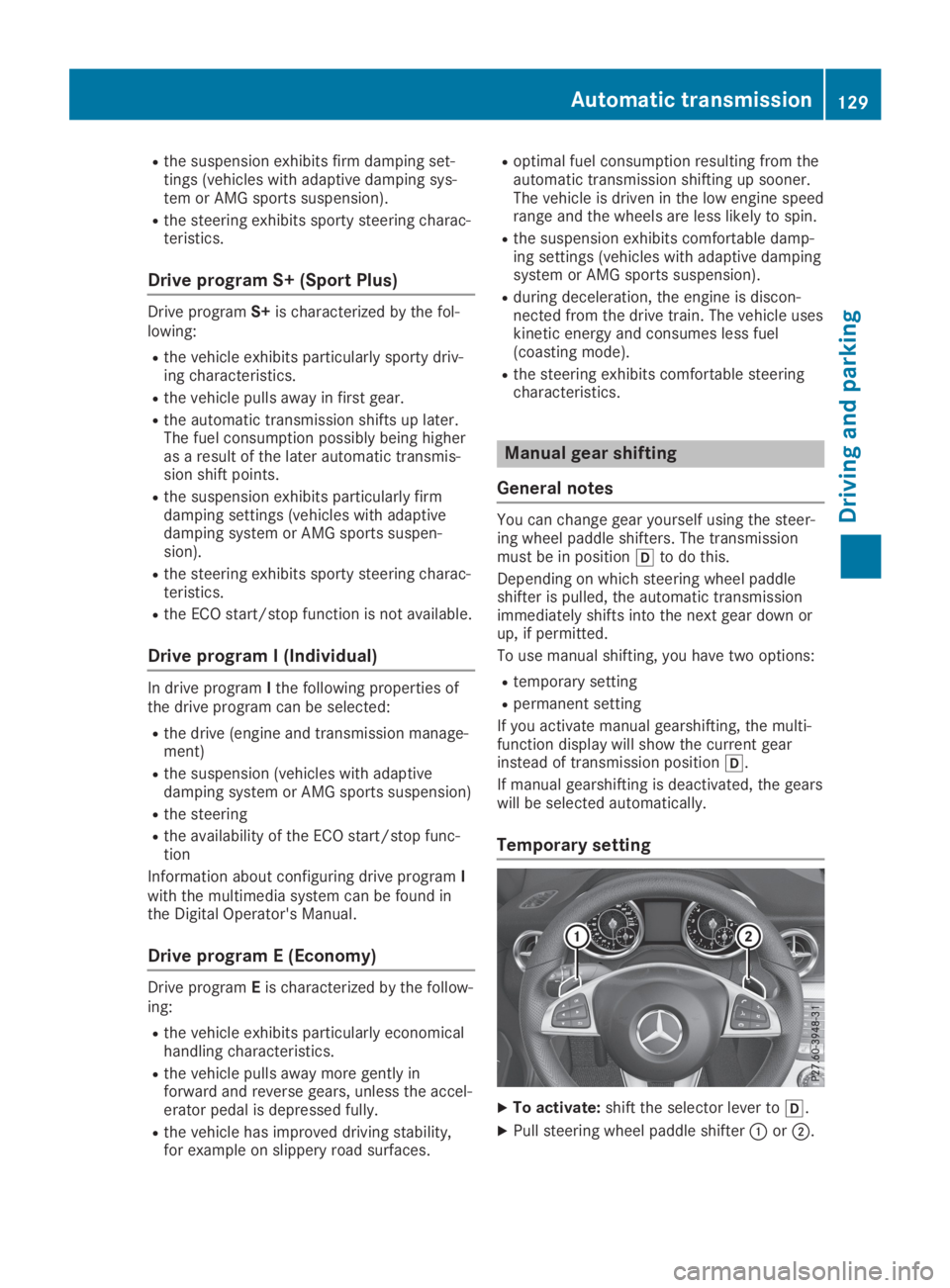 MERCEDES-BENZ SLC 2019  Owners Manual Rthe suspension exhibits firm damping set-tings (vehicles with adaptive damping sys-tem or AMG sports suspension).
Rthe steering exhibits sporty steering charac-teristics.
Drive program S+ (Sport Plus