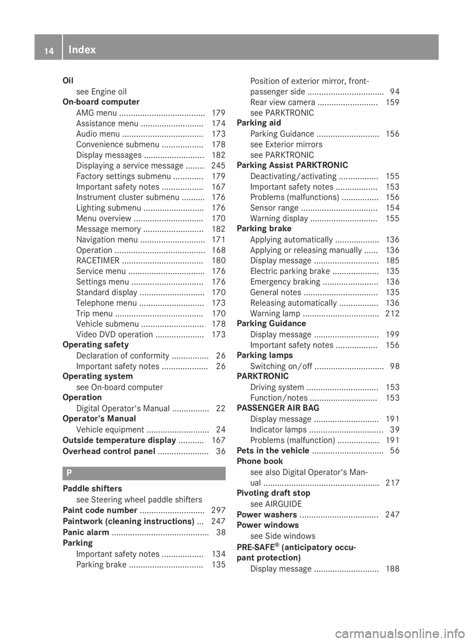 MERCEDES-BENZ SLC 2019  Owners Manual Oil
see Engine oil
On-board computer
AMG menu .....................................179
Assistance menu ........................... 174
Audio menu ................................... 173
Convenience su