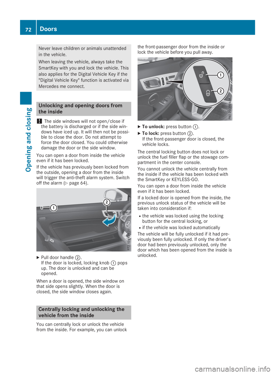 MERCEDES-BENZ SLC 2019  Owners Manual Never leave children or animals unattended
in the vehicle.
When leaving the vehicle, always take the
SmartKey with you and lock the vehicle. This
also applies for the Digital Vehicle Key if the
"D