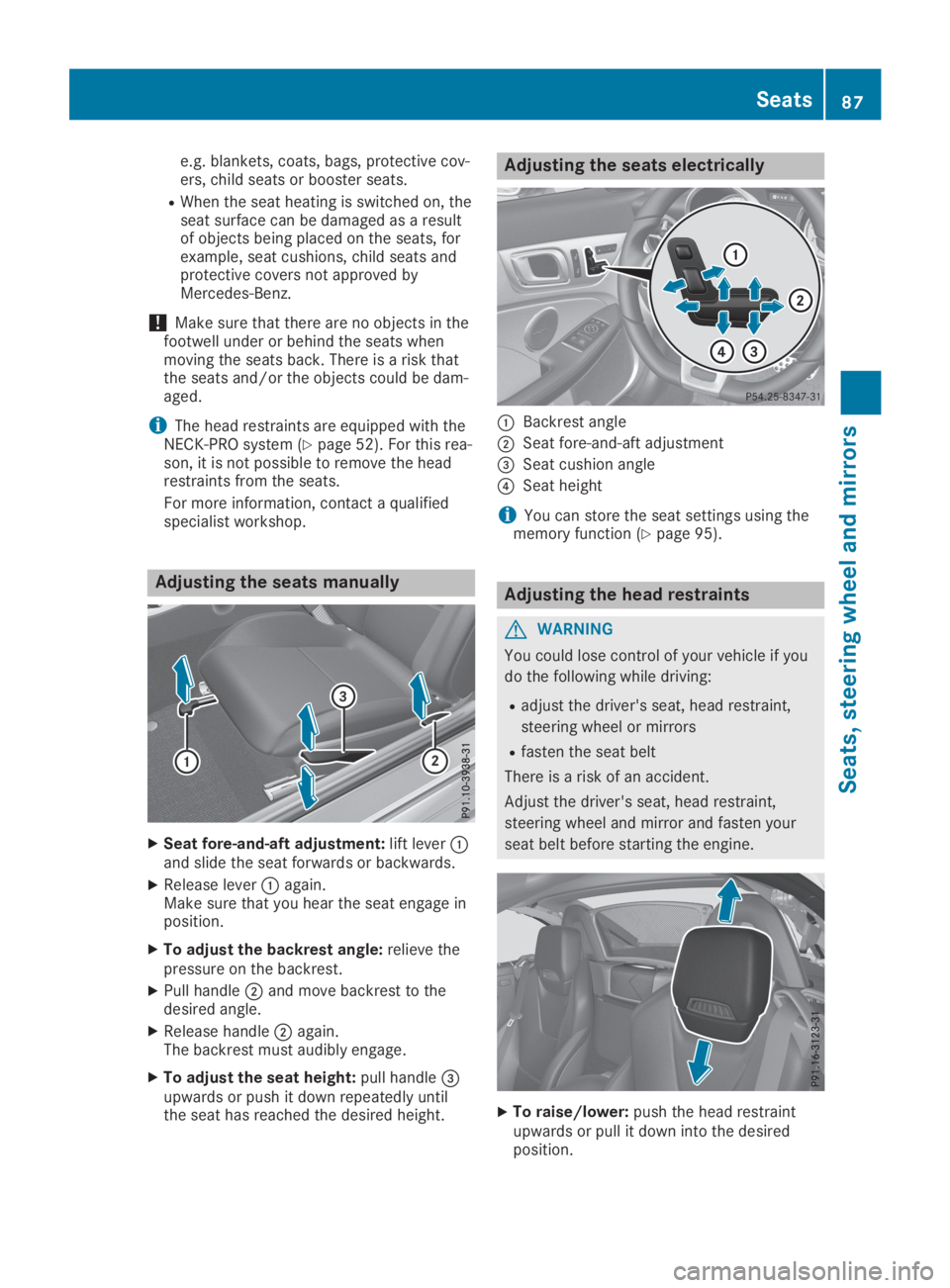 MERCEDES-BENZ SLC 2019  Owners Manual e.g. blankets, coats, bags, protective cov-ers, child seats or booster seats.
RWhen the seat heating is switched on, theseat surface can be damaged as a resultof objects being placed on the seats, for