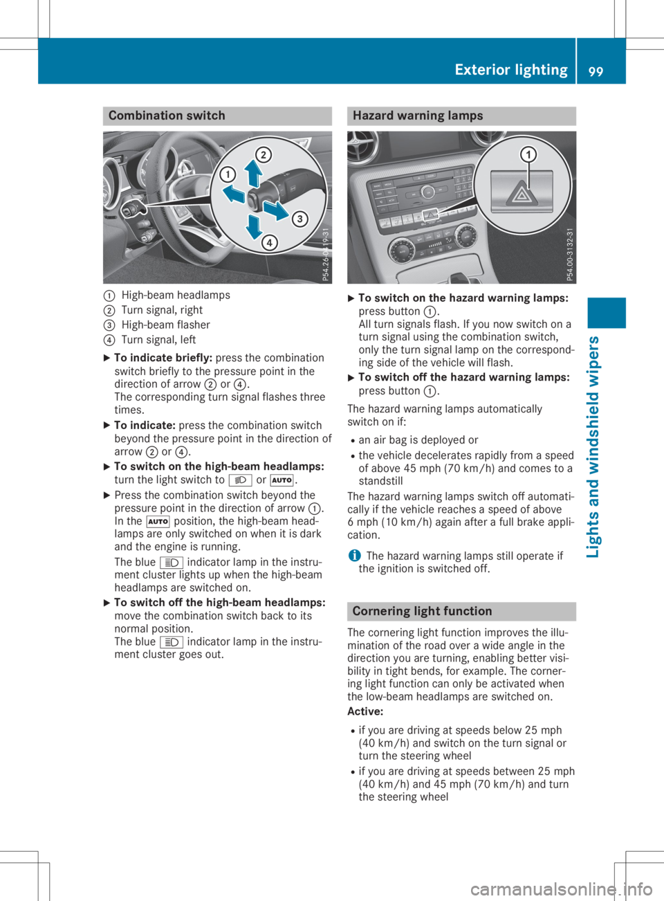 MERCEDES-BENZ SLC 2020 Owners Manual Comb
inationswit ch 0043
High-beam headlam ps
0044 Turn signal,righ t
0087 High-beam flasher
0085 Turn signal,left
X To ind icat ebriefly :pres sthe com binatio n
swit chbrie flytothep res sure pointi MERCEDES-BENZ SLC 2020 Owners Manual Comb
inationswit ch 0043
High-beam headlam ps
0044 Turn signal,righ t
0087 High-beam flasher
0085 Turn signal,left
X To ind icat ebriefly :pres sthe com binatio n
swit chbrie flytothep res sure pointi