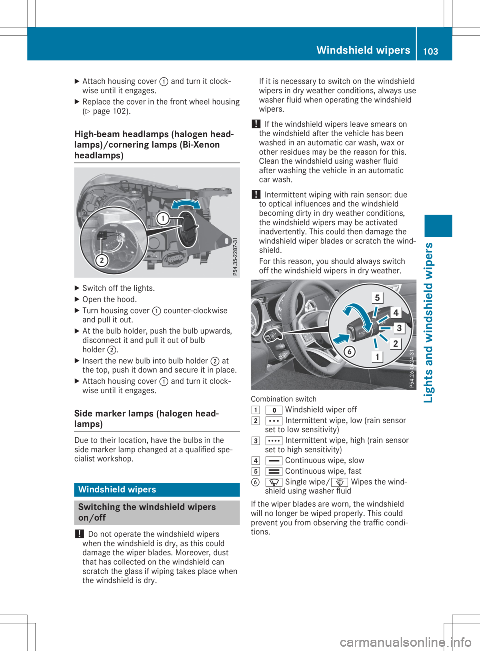 MERCEDES-BENZ SLC 2020 Owners Manual X
Attach housing cove r0043 and turn itclo ck-
wi se unti lite ngages.
X Re place thecove rint he front wheelh ou sing
(Y page 102 ).
Hig h-be amheadlamps (haloge nh ead-
lamps )/co rne ringlamps (Bi- MERCEDES-BENZ SLC 2020 Owners Manual X
Attach housing cove r0043 and turn itclo ck-
wi se unti lite ngages.
X Re place thecove rint he front wheelh ou sing
(Y page 102 ).
Hig h-be amheadlamps (haloge nh ead-
lamps )/co rne ringlamps (Bi-