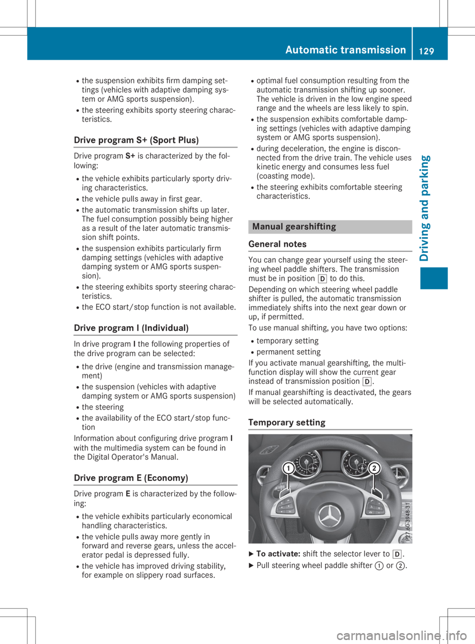 MERCEDES-BENZ SLC 2020 Owners Manual R
the susp ens ione xhibits firmd amping set-
ting s(vehicle sw itha daptive dampi ngsys-
tem orAMG sports susp ens ion).
R the steering exh ibits sporty steering cha rac-
teri stics.
Dri veprog ramS+ MERCEDES-BENZ SLC 2020 Owners Manual R
the susp ens ione xhibits firmd amping set-
ting s(vehicle sw itha daptive dampi ngsys-
tem orAMG sports susp ens ion).
R the steering exh ibits sporty steering cha rac-
teri stics.
Dri veprog ramS+