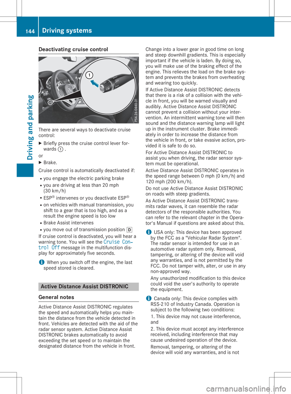 MERCEDES-BENZ SLC 2020 Owners Manual Deact
ivating cruis econt rol The
reare severalways todeac tivat ecruise
co ntro l:
X Brief lypre ssthec ruise contro llev er for-
ward s0043 .
or X Brak e.
Crui secontro lisa utom atically deac tivat MERCEDES-BENZ SLC 2020 Owners Manual Deact
ivating cruis econt rol The
reare severalways todeac tivat ecruise
co ntro l:
X Brief lypre ssthec ruise contro llev er for-
ward s0043 .
or X Brak e.
Crui secontro lisa utom atically deac tivat