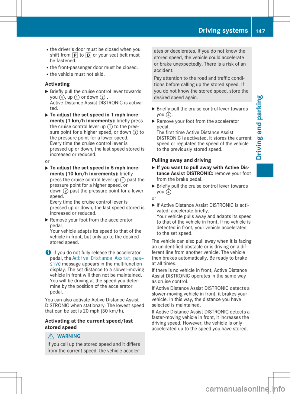 MERCEDES-BENZ SLC 2020 Owners Manual R
the driver 'sdo or mu stbe closedw heny ou
shi ftfro m005D to005B oryour seat beltmu st
be faste ned .
R the front-pa ssenge rdoorm ustb ec lose d.
R the vehiclem ustn ot ski d.
Ac tiv atin g
X MERCEDES-BENZ SLC 2020 Owners Manual R
the driver 'sdo or mu stbe closedw heny ou
shi ftfro m005D to005B oryour seat beltmu st
be faste ned .
R the front-pa ssenge rdoorm ustb ec lose d.
R the vehiclem ustn ot ski d.
Ac tiv atin g
X