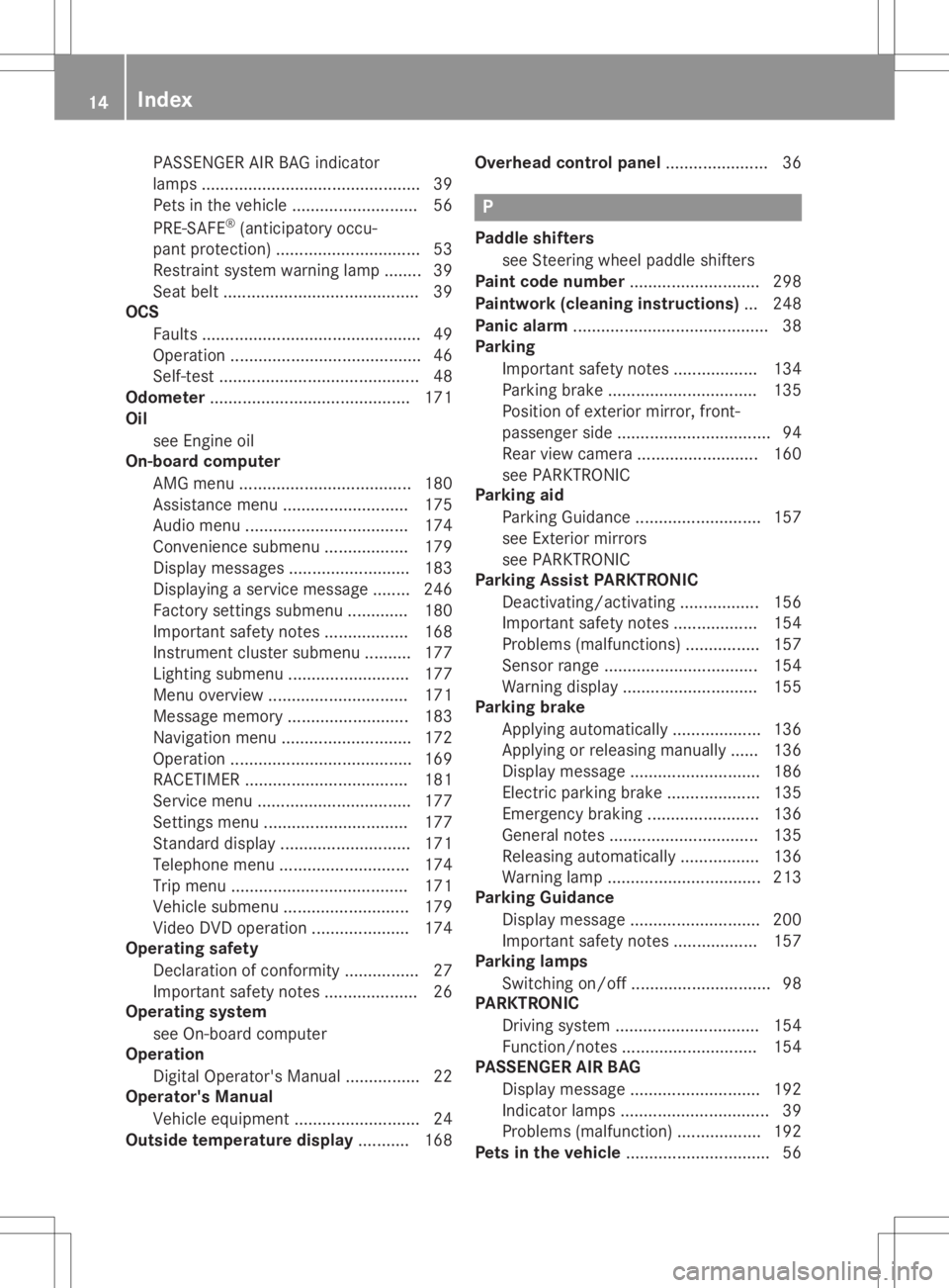 MERCEDES-BENZ SLC 2020 Owners Manual PASS
ENGE RAIRBAG indicator
lamps ............................................... 39
Pets inthe vehicle ........................... 56
PRE-S AFE®
(anticipat oryoccu-
pant protec tion)................ MERCEDES-BENZ SLC 2020 Owners Manual PASS
ENGE RAIRBAG indicator
lamps ............................................... 39
Pets inthe vehicle ........................... 56
PRE-S AFE®
(anticipat oryoccu-
pant protec tion)................