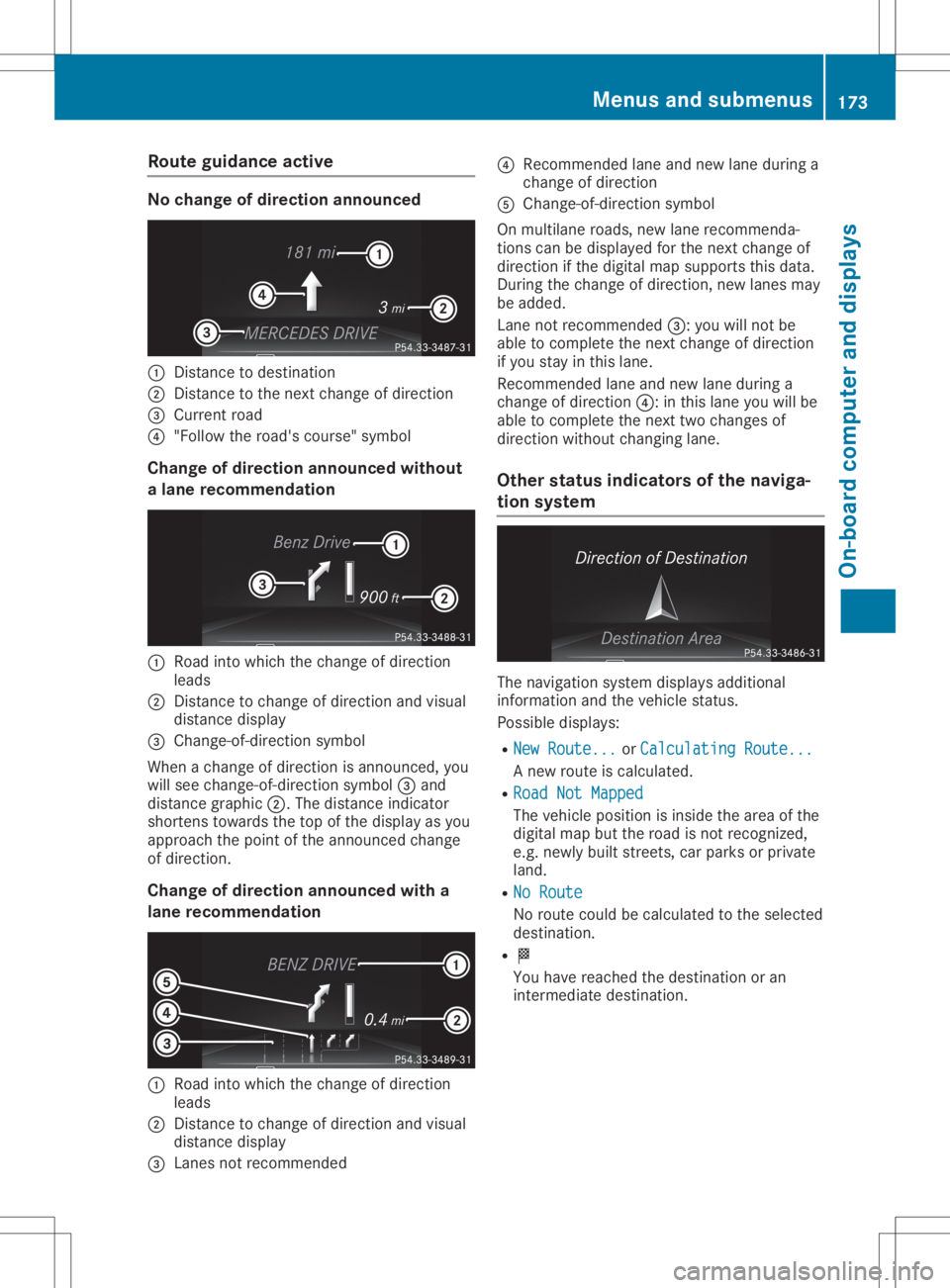 MERCEDES-BENZ SLC 2020 Owners Manual Route
guidanc eactive No
cha ngeo fdire ction ann oun ced 0043
Dista ncetodes tina tion
0044 Dista ncetothe next change ofdirecti on
0087 Current road
0085 "Follow the road's cou rse"sym b MERCEDES-BENZ SLC 2020 Owners Manual Route
guidanc eactive No
cha ngeo fdire ction ann oun ced 0043
Dista ncetodes tina tion
0044 Dista ncetothe next change ofdirecti on
0087 Current road
0085 "Follow the road's cou rse"sym b