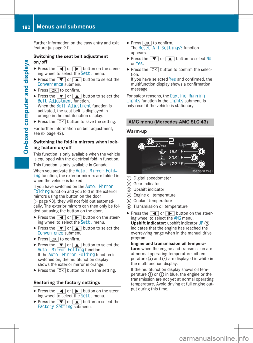 MERCEDES-BENZ SLC 2020 Owners Manual Furthe
rinfor mati onon the easy entry andexit
fea ture (Ypage 91).
Sw itchin gthe seat beltadjustmen t
on /o ff
X Pres sthe 0059 or0065 button onthe steer -
ing whe elto sel ect the Sett . Sett
.menu MERCEDES-BENZ SLC 2020 Owners Manual Furthe
rinfor mati onon the easy entry andexit
fea ture (Ypage 91).
Sw itchin gthe seat beltadjustmen t
on /o ff
X Pres sthe 0059 or0065 button onthe steer -
ing whe elto sel ect the Sett . Sett
.menu