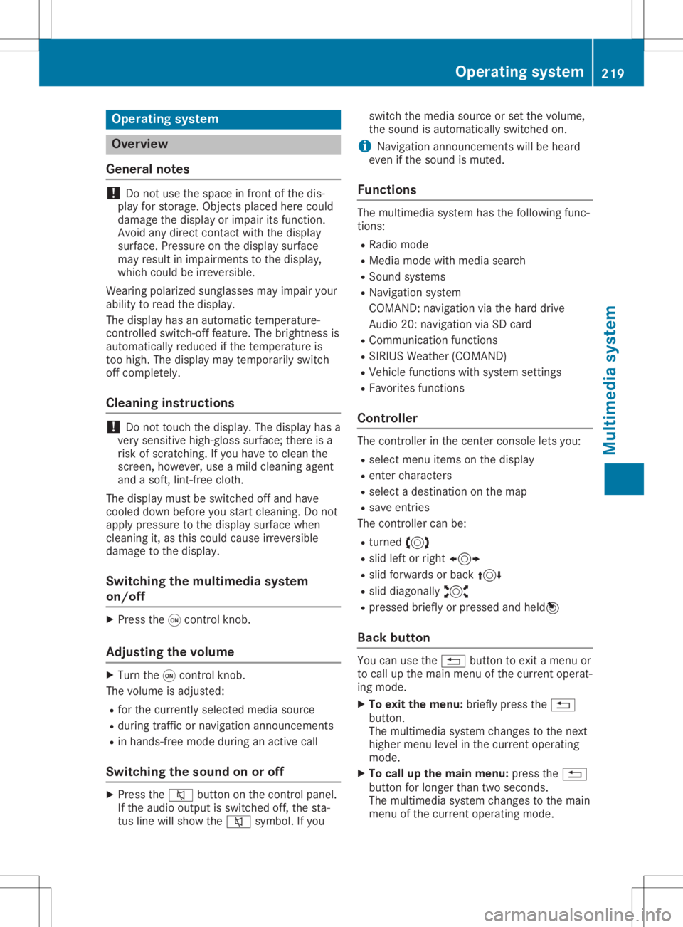 MERCEDES-BENZ SLC 2020 Owners Manual Opera
tingsystem Overview
General notes !
Do
not use thespace infron tofthe dis-
play forstor age. Objec tsplaced herecould
damage thedisplay orimpair itsfunc tion.
Avoid anydirect contact with thedis MERCEDES-BENZ SLC 2020 Owners Manual Opera
tingsystem Overview
General notes !
Do
not use thespace infron tofthe dis-
play forstor age. Objec tsplaced herecould
damage thedisplay orimpair itsfunc tion.
Avoid anydirect contact with thedis