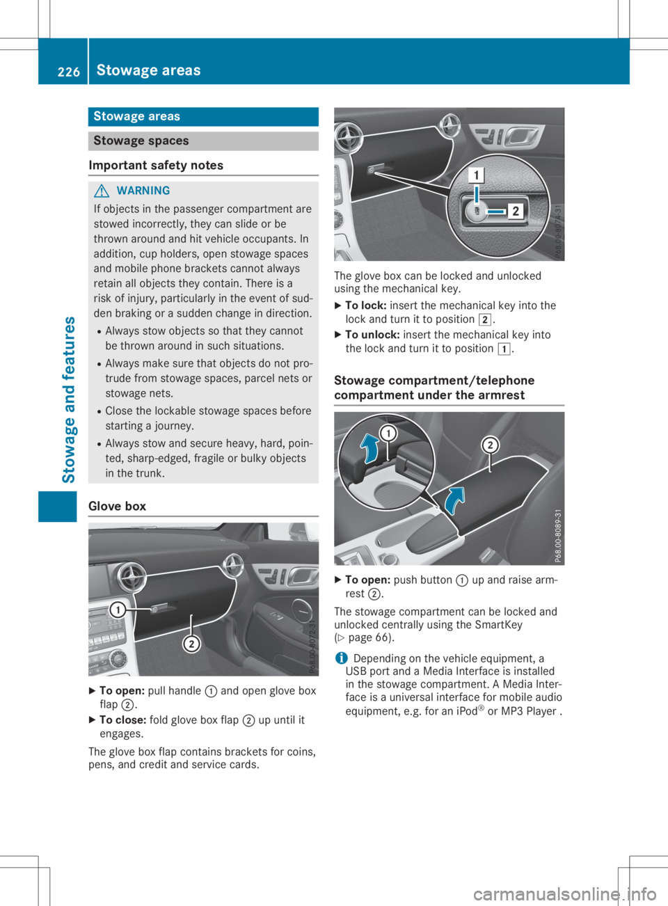 MERCEDES-BENZ SLC 2020 Owners Manual Stowage
areas Stowage
spaces
Import antsafety notes G
WARNING
If object sint he passenger compartmen tare
stowed incorrec tly,they canslide orbe
thrown around andhitvehicle occupants. In
addition, cup MERCEDES-BENZ SLC 2020 Owners Manual Stowage
areas Stowage
spaces
Import antsafety notes G
WARNING
If object sint he passenger compartmen tare
stowed incorrec tly,they canslide orbe
thrown around andhitvehicle occupants. In
addition, cup