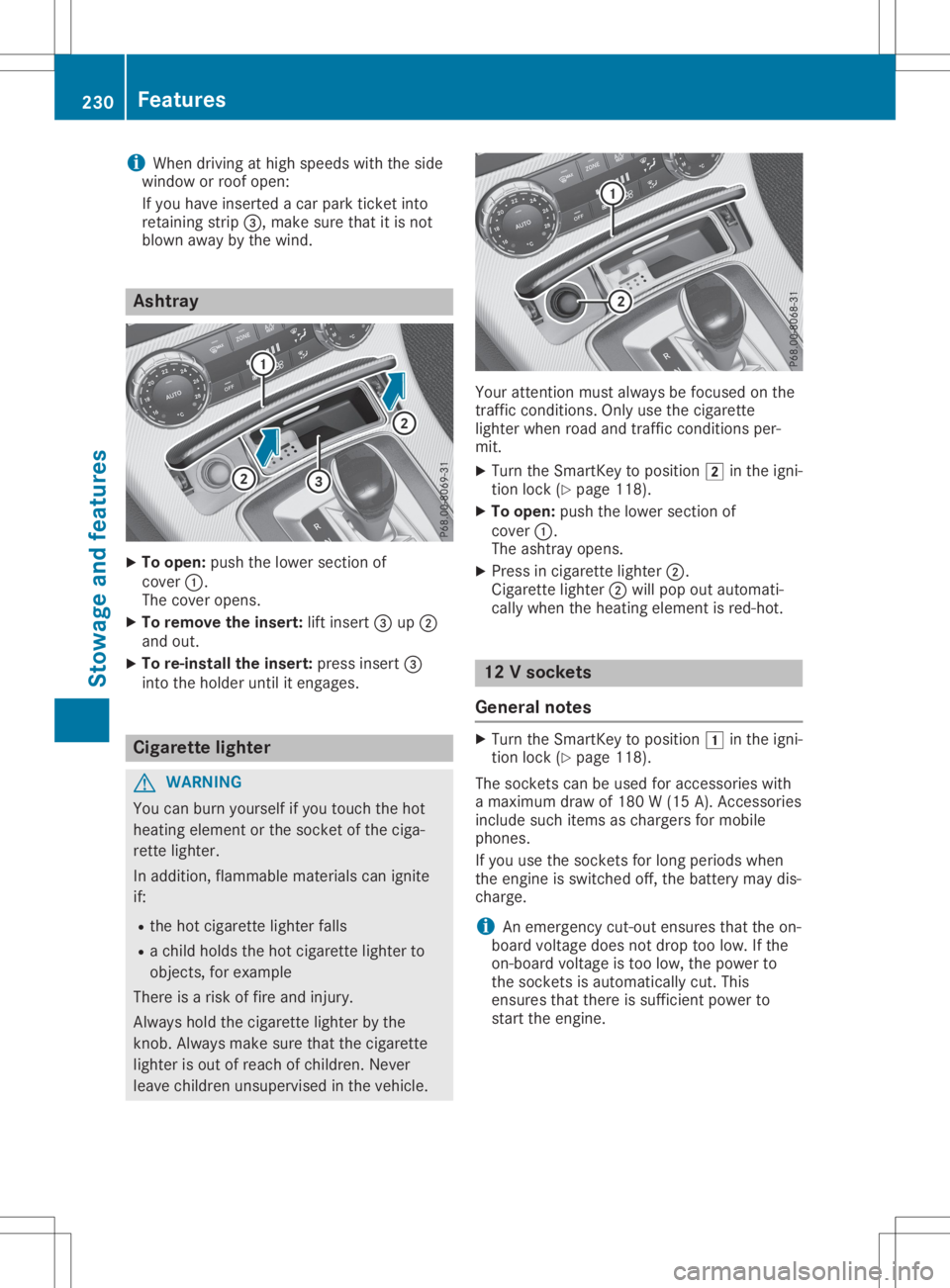 MERCEDES-BENZ SLC 2020 Owners Manual i
When
driving athigh speeds withtheside
window orroof open:
If you have insert edacarpark ticketinto
retainin gstrip 0087,m akesure thatitis not
blown awaybythe wind. Ashtr
ay X
To open: pushthelower MERCEDES-BENZ SLC 2020 Owners Manual i
When
driving athigh speeds withtheside
window orroof open:
If you have insert edacarpark ticketinto
retainin gstrip 0087,m akesure thatitis not
blown awaybythe wind. Ashtr
ay X
To open: pushthelower