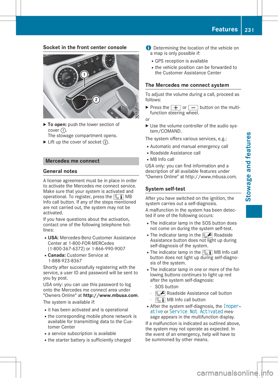 MERCEDES-BENZ SLC 2020 Owners Manual Socket
inthe front center console X
To open: pushthelower section of
cover 0043.
The stowage compartmen topens.
X Lift upthe cover ofsocket 0044. Mercedes
meconne ct
General notes Al
icense agreement MERCEDES-BENZ SLC 2020 Owners Manual Socket
inthe front center console X
To open: pushthelower section of
cover 0043.
The stowage compartmen topens.
X Lift upthe cover ofsocket 0044. Mercedes
meconne ct
General notes Al
icense agreement