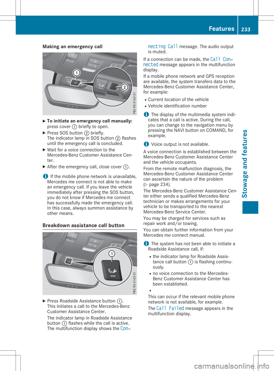 MERCEDES-BENZ SLC 2020 Owners Manual Making
anemerge ncycall X
To
initiate anemerge ncycallmanually:
press cover 0043brie flytoopen.
X Press SOSbutton 0044brie fly.
The indica torlamp inSOS button 0044flas hes
until theemerge ncycallisco MERCEDES-BENZ SLC 2020 Owners Manual Making
anemerge ncycall X
To
initiate anemerge ncycallmanually:
press cover 0043brie flytoopen.
X Press SOSbutton 0044brie fly.
The indica torlamp inSOS button 0044flas hes
until theemerge ncycallisco