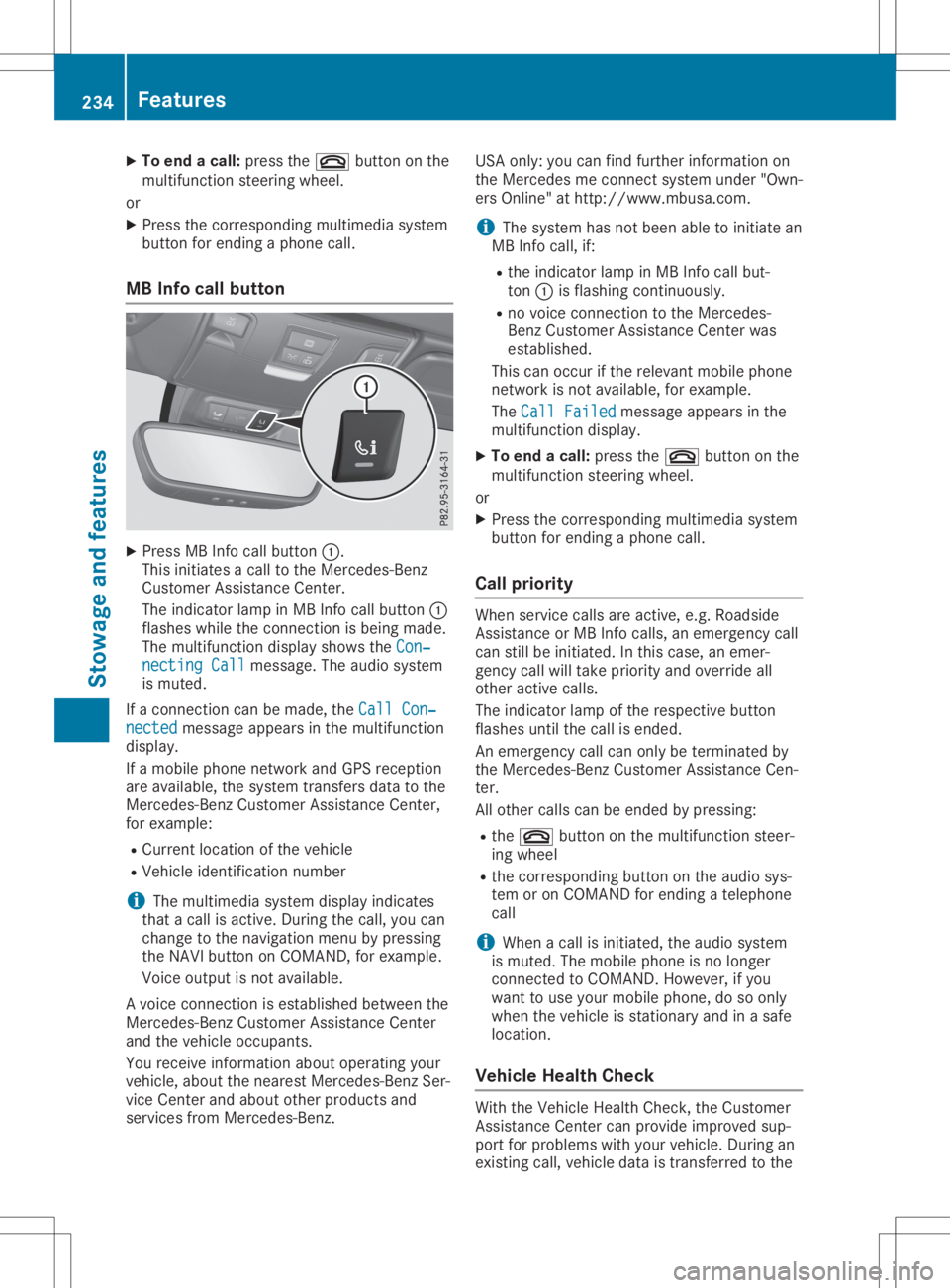 MERCEDES-BENZ SLC 2020 Owners Manual X
To endac all:pre ssthe 0076 button onthe
mu ltifunc tions tee ring wheel.
or X Pre ssthe corr espond ingmultimed iasystem
bu tton forend ingaphone call.
MB Info cal lbutto n X
Pre ssMB Info callbutt MERCEDES-BENZ SLC 2020 Owners Manual X
To endac all:pre ssthe 0076 button onthe
mu ltifunc tions tee ring wheel.
or X Pre ssthe corr espond ingmultimed iasystem
bu tton forend ingaphone call.
MB Info cal lbutto n X
Pre ssMB Info callbutt