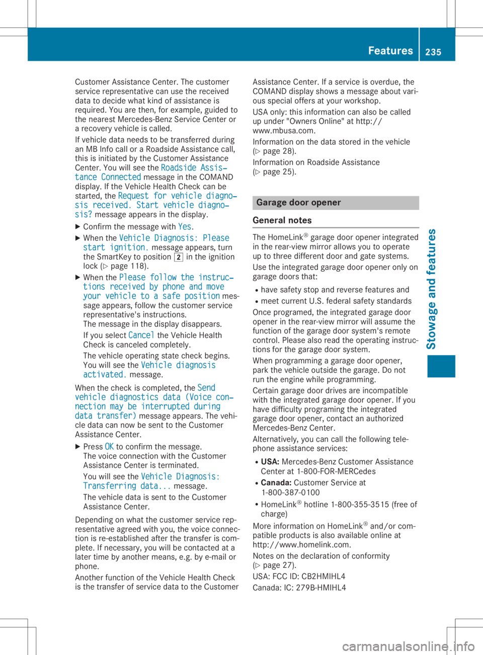 MERCEDES-BENZ SLC 2020 Owners Manual Cust
omerAssist anc eCenter. The customer
ser vicerepres entat ive can usether eceive d
dat atod ecide what kindo fassis tanceis
req uired .You are then ,for example ,guided to
th en eares tM erced es MERCEDES-BENZ SLC 2020 Owners Manual Cust
omerAssist anc eCenter. The customer
ser vicerepres entat ive can usether eceive d
dat atod ecide what kindo fassis tanceis
req uired .You are then ,for example ,guided to
th en eares tM erced es