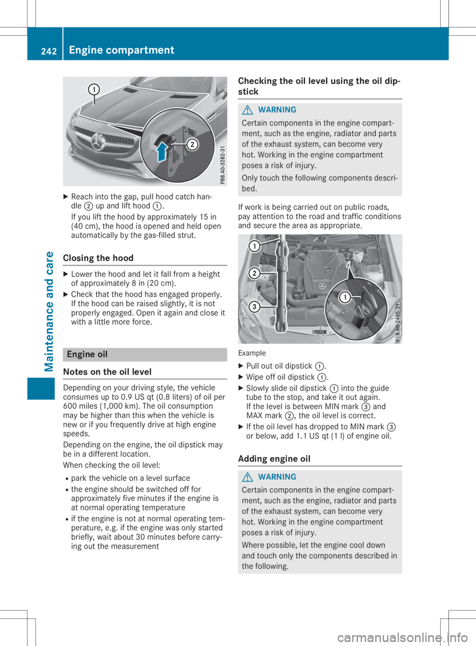 MERCEDES-BENZ SLC 2020 Owners Manual X
Reac hintot he gap, pullhoodcatch han -
dle 0044upand lifthoo d0043.
If you lifttheh oodb yappr oximat ely15in
(40 cm), theh oodiso pen edand held open
auto maticallyby theg as-filled strut .
Closin MERCEDES-BENZ SLC 2020 Owners Manual X
Reac hintot he gap, pullhoodcatch han -
dle 0044upand lifthoo d0043.
If you lifttheh oodb yappr oximat ely15in
(40 cm), theh oodiso pen edand held open
auto maticallyby theg as-filled strut .
Closin