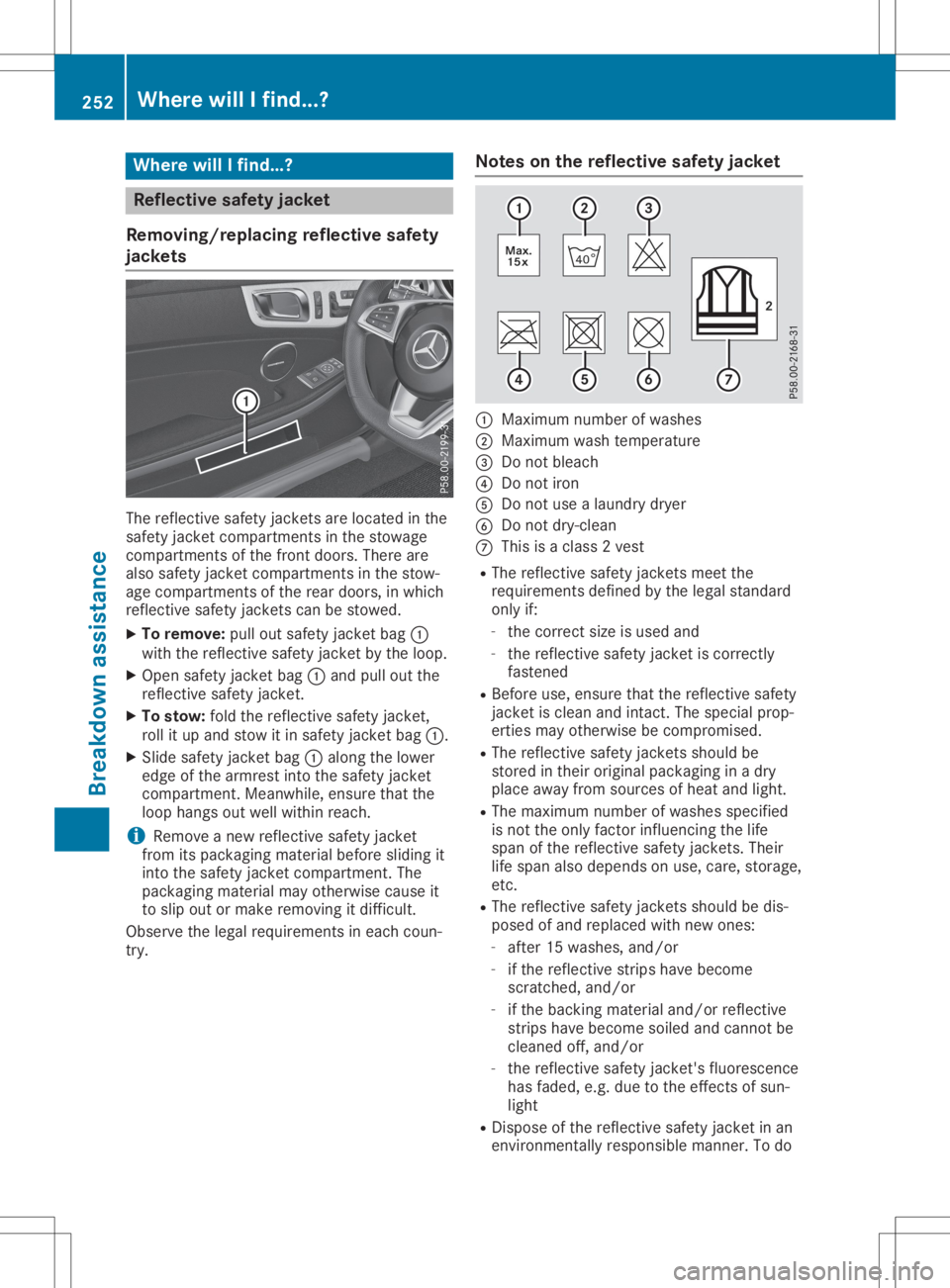 MERCEDES-BENZ SLC 2020 Owners Manual Where
willIf ind...? Refle
ctive safety jacket
Removi ng/replac ingrefle ctive safety
jackets The
refle ctive safetyjackets areloca tedinthe
safe tyjacket compartments inthe stowa ge
compa rtments oft MERCEDES-BENZ SLC 2020 Owners Manual Where
willIf ind...? Refle
ctive safety jacket
Removi ng/replac ingrefle ctive safety
jackets The
refle ctive safetyjackets areloca tedinthe
safe tyjacket compartments inthe stowa ge
compa rtments oft