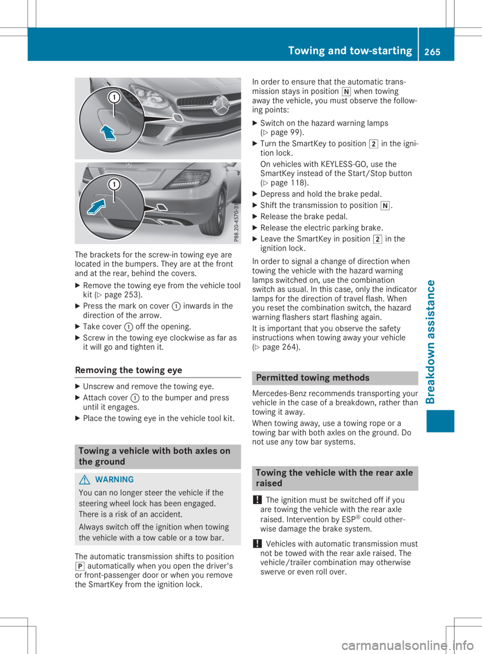 MERCEDES-BENZ SLC 2020 Owners Manual The
bracket sfor the screw-in towingeyeare
located inthe bumpers. Theyareatthe front
and atthe rear, behind thecovers.
X Remove thetowing eyefrom thevehicle tool
kit (Ypage 253).
X Press themark oncov MERCEDES-BENZ SLC 2020 Owners Manual The
bracket sfor the screw-in towingeyeare
located inthe bumpers. Theyareatthe front
and atthe rear, behind thecovers.
X Remove thetowing eyefrom thevehicle tool
kit (Ypage 253).
X Press themark oncov