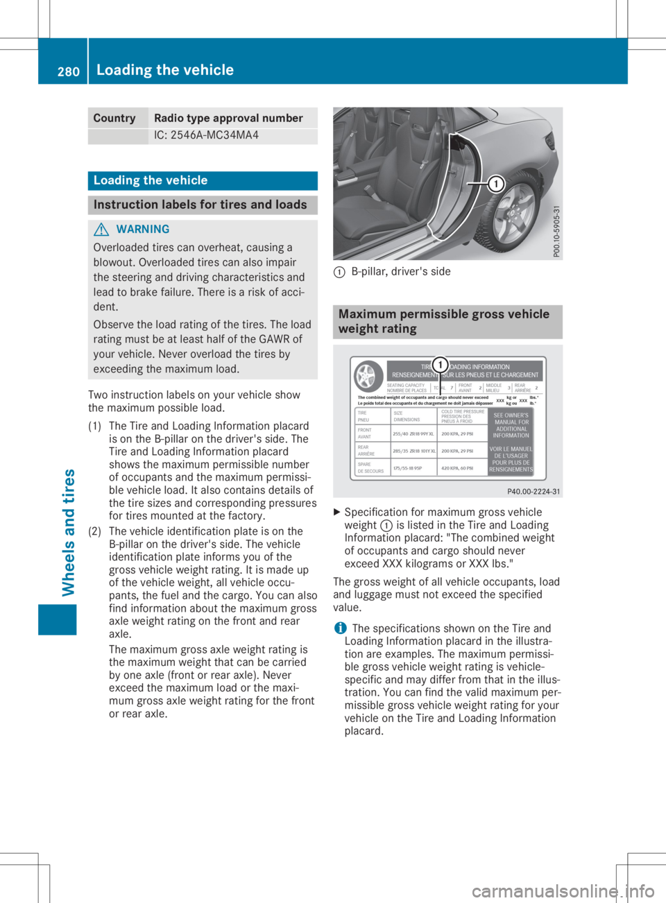 MERCEDES-BENZ SLC 2020 Owners Manual Count
ry Ra
dio type approval number IC:
2546A-MC34 MA4 Load
ingthev ehicle Inst
ruction labels fortires and loads G
WAR
NING
Ove rloade dtires can over heat ,causi nga
blowout .Overloade dtires can a MERCEDES-BENZ SLC 2020 Owners Manual Count
ry Ra
dio type approval number IC:
2546A-MC34 MA4 Load
ingthev ehicle Inst
ruction labels fortires and loads G
WAR
NING
Ove rloade dtires can over heat ,causi nga
blowout .Overloade dtires can a