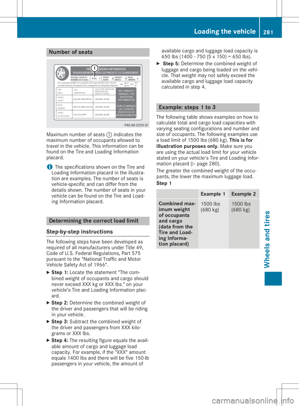 MERCEDES-BENZ SLC 2020 Owners Manual Numbe
rofseats Ma
xim um num bero fseats 0043 indicates the
ma xim um num bero foccu pants allo we dto
tra vel inthe vehicle. Thisinf orm ation can be
fou ndonthe Tire and Loading Info rma tion
pl aca MERCEDES-BENZ SLC 2020 Owners Manual Numbe
rofseats Ma
xim um num bero fseats 0043 indicates the
ma xim um num bero foccu pants allo we dto
tra vel inthe vehicle. Thisinf orm ation can be
fou ndonthe Tire and Loading Info rma tion
pl aca