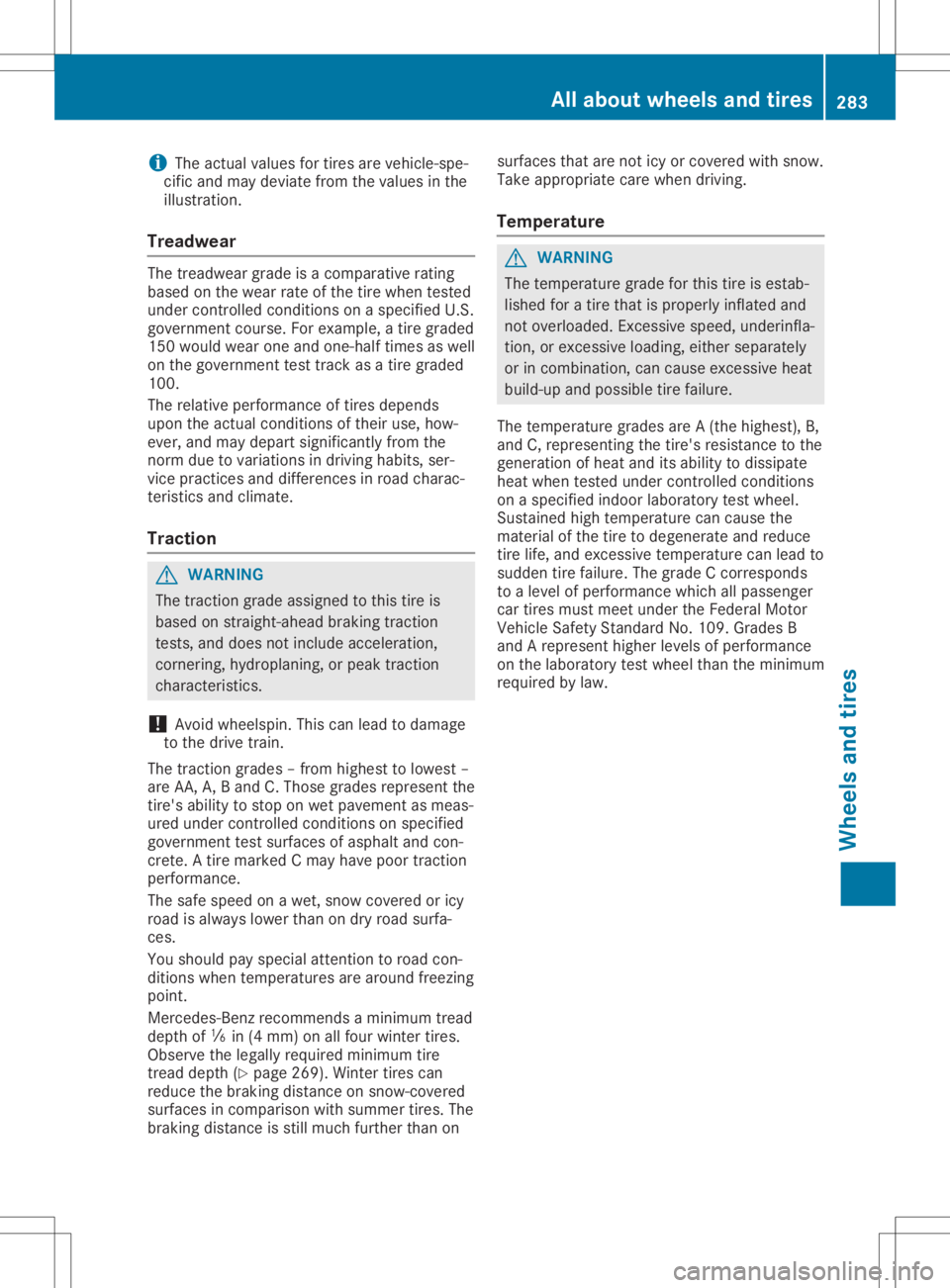 MERCEDES-BENZ SLC 2020 Owners Manual i
The
actual values fortires arevehicle-spe-
cific andmay deviate fromthevalues inthe
illustration.
Tr eadwear The
treadwear gradeisac omparative rating
based onthe wear rateofthe tire when tested
und MERCEDES-BENZ SLC 2020 Owners Manual i
The
actual values fortires arevehicle-spe-
cific andmay deviate fromthevalues inthe
illustration.
Tr eadwear The
treadwear gradeisac omparative rating
based onthe wear rateofthe tire when tested
und