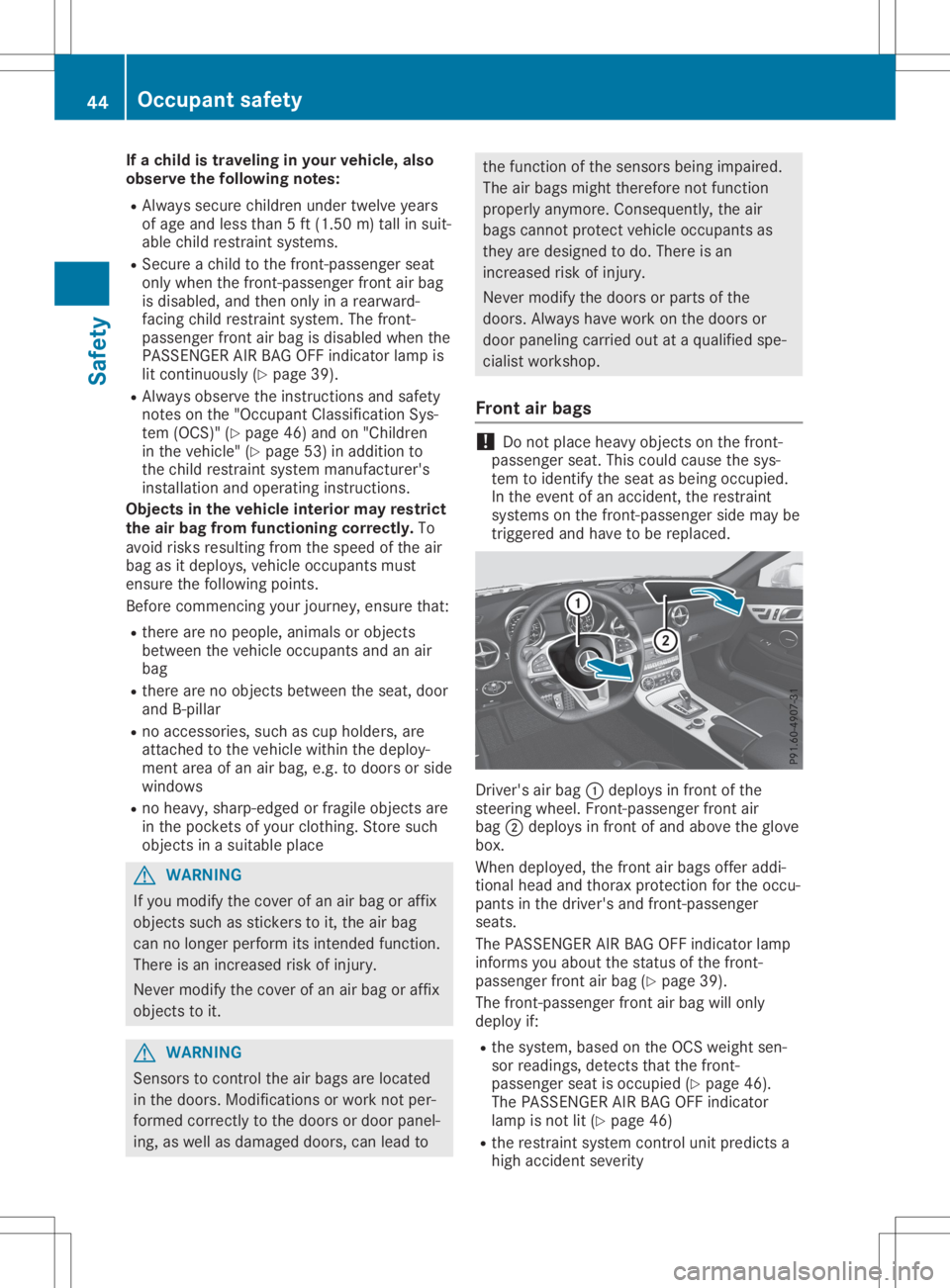 MERCEDES-BENZ SLC 2020 Owners Manual If
ac hild istravel inginyou rvehi cle, also
obser vethef ollowi ngnot es:
R Always secure childre nunde rtwe lve years
of age and less than 5ft(1.5 0m )tallins uit-
ab lechi ldres traint syste ms.
R MERCEDES-BENZ SLC 2020 Owners Manual If
ac hild istravel inginyou rvehi cle, also
obser vethef ollowi ngnot es:
R Always secure childre nunde rtwe lve years
of age and less than 5ft(1.5 0m )tallins uit-
ab lechi ldres traint syste ms.
R
