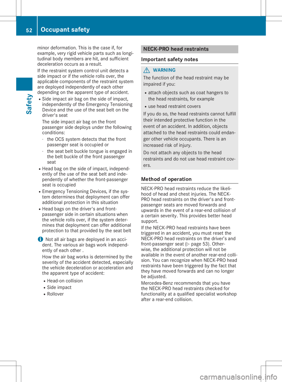 MERCEDES-BENZ SLC 2020  Owners Manual minor
deforma tion.Thisisthe case if,for
exampl e,very rigid vehicl eparts such aslongi-
tudina lbody members arehit,and suffici ent
decel eratio noccurs asaresul t.
If the restraint systemcontrolunit