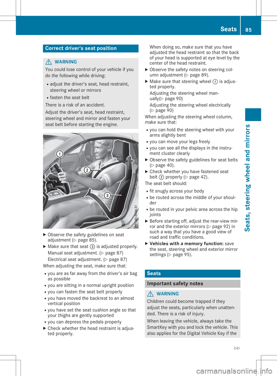 MERCEDES-BENZ SLC 2020 Owners Manual Corr
ectdriver 'sseat position G
WAR
NING
You couldlose control of your vehicle ifyou
do thef ollowin gwhile driving:
R adj ust thed river' ss eat ,head restraint ,
st eer ing wheel ormir rors MERCEDES-BENZ SLC 2020 Owners Manual Corr
ectdriver 'sseat position G
WAR
NING
You couldlose control of your vehicle ifyou
do thef ollowin gwhile driving:
R adj ust thed river' ss eat ,head restraint ,
st eer ing wheel ormir rors