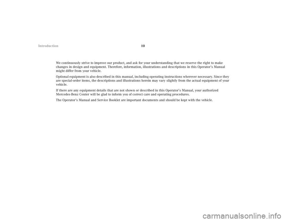 MERCEDES-BENZ SLK CLASS 2000  Owners Manual 10 Introduction
We continuously strive to improve our product, and ask for your understanding that we reserve the right to make 
changes in design and equipment. Therefore, information, illustrations 