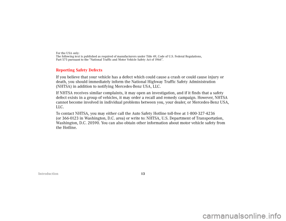 MERCEDES-BENZ SLK CLASS 2000  Owners Manual 13 Introduction
For the USA only:
The following text is published as required of manufacturers under Title 49, Code of U.S. Federal Regulations,
Part 575 pursuant to the “National Traffic and Motor 