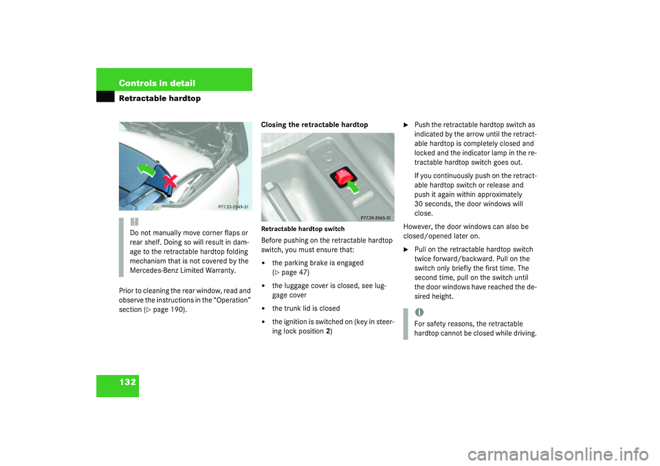 MERCEDES-BENZ SLK CLASS 2003 Owners Manual 132 Controls in detailRetractable hardtopPrior to cleaning the rear window, read and
observe the instructions in the “Operation”
section (
page 190).Closing the retractable hardtop
Retractable MERCEDES-BENZ SLK CLASS 2003 Owners Manual 132 Controls in detailRetractable hardtopPrior to cleaning the rear window, read and
observe the instructions in the “Operation”
section (
page 190).Closing the retractable hardtop
Retractable