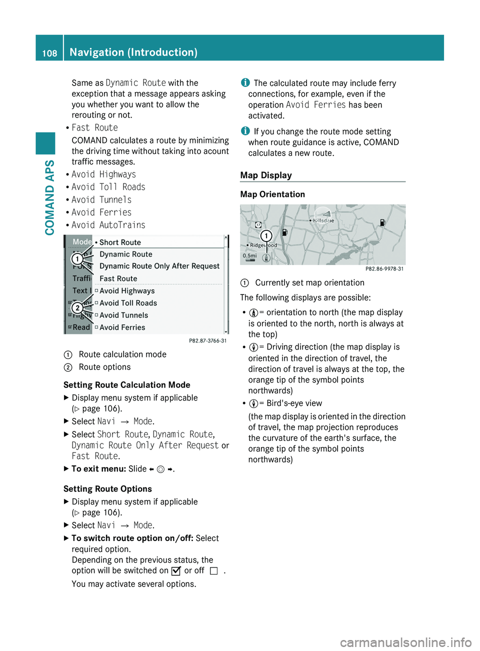 MERCEDES-BENZ SLS AMG 2011 Owners Manual Same as Dynamic Route with the
exception that a message appears asking
you whether you want to allow the
rerouting or not.
RFast Route
COMAND calculates a route by minimizing
the driving time without MERCEDES-BENZ SLS AMG 2011 Owners Manual Same as Dynamic Route with the
exception that a message appears asking
you whether you want to allow the
rerouting or not.
RFast Route
COMAND calculates a route by minimizing
the driving time without
