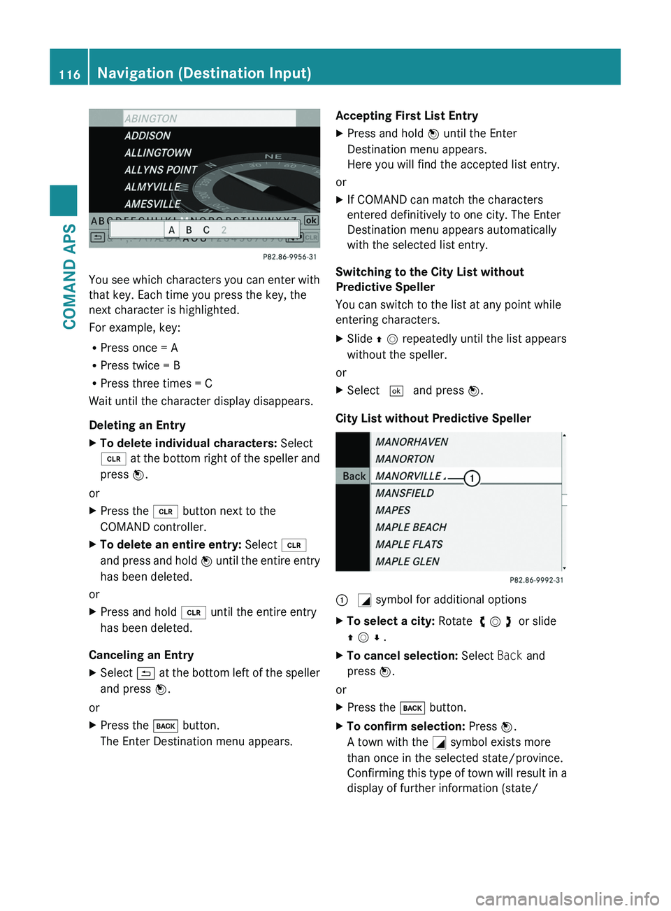 MERCEDES-BENZ SLS AMG 2011  Owners Manual You see which characters you can enter with
that key. Each time you press the key, the
next character is highlighted.
For example, key:
RPress once = A
RPress twice = B
RPress three times = C
Wait unt