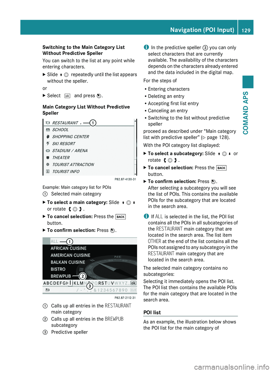 MERCEDES-BENZ SLS AMG 2011 Owners Manual Switching to the Main Category List
Without Predictive Speller
You can switch to the list at any point while
entering characters.
XSlide q m repeatedly until the list appears
without the speller.
or MERCEDES-BENZ SLS AMG 2011 Owners Manual Switching to the Main Category List
Without Predictive Speller
You can switch to the list at any point while
entering characters.
XSlide q m repeatedly until the list appears
without the speller.
or