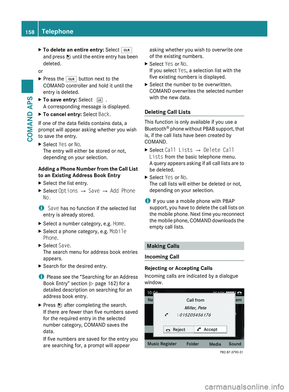 MERCEDES-BENZ SLS AMG 2011  Owners Manual XTo delete an entire entry: Select õ
and press n until the entire entry has been
deleted.
or
XPress the \000