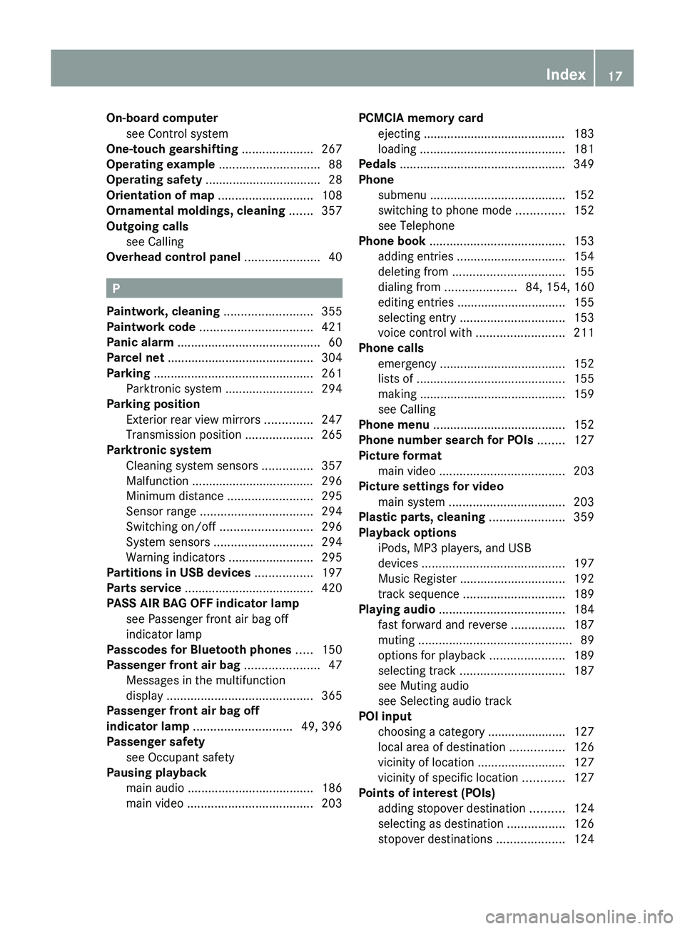 MERCEDES-BENZ SLS AMG 2011 Owners Manual On-board computersee Control system
One-touch gearshifting ..................... 267
Operating example .............................. 88
Operating safety ........ MERCEDES-BENZ SLS AMG 2011 Owners Manual On-board computersee Control system
One-touch gearshifting ..................... 267
Operating example .............................. 88
Operating safety ........