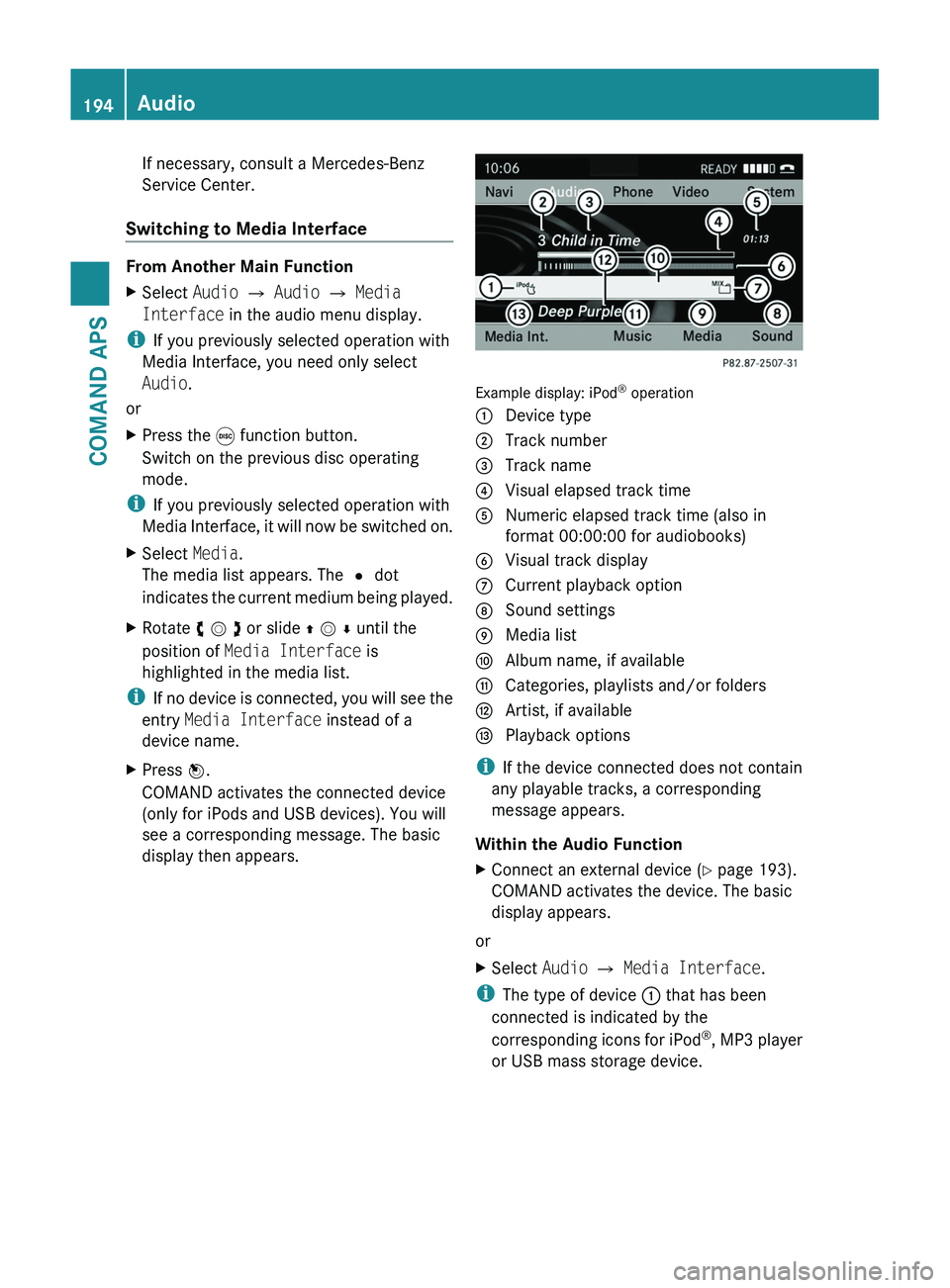 MERCEDES-BENZ SLS AMG 2011 Owners Manual If necessary, consult a Mercedes-Benz
Service Center.
Switching to Media Interface
From Another Main Function
XSelect Audio £ Audio £ Media
Interface in the audio menu display.
iIf you previously s MERCEDES-BENZ SLS AMG 2011 Owners Manual If necessary, consult a Mercedes-Benz
Service Center.
Switching to Media Interface
From Another Main Function
XSelect Audio £ Audio £ Media
Interface in the audio menu display.
iIf you previously s