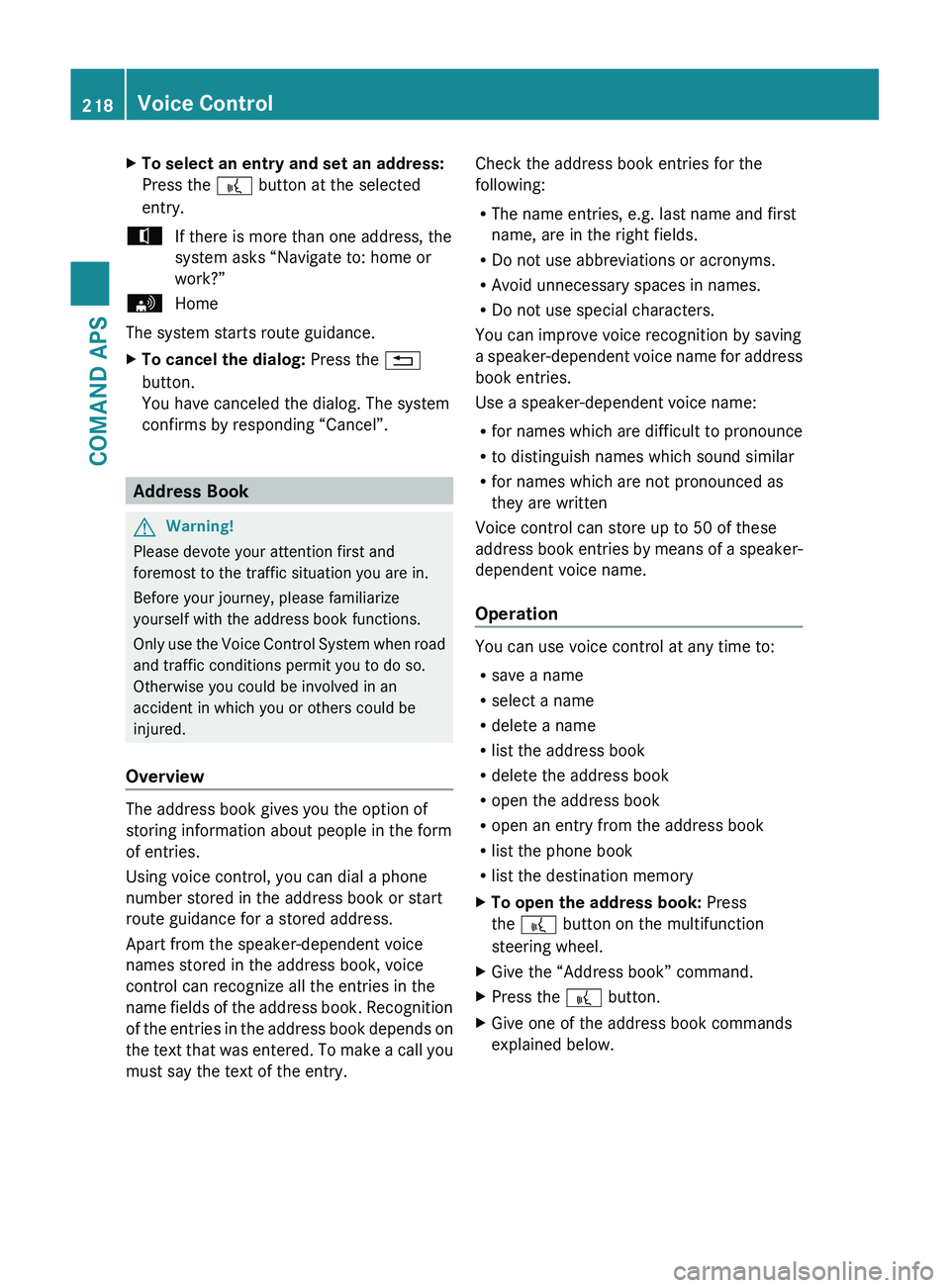 MERCEDES-BENZ SLS AMG 2011 Owners Manual XTo select an entry and set an address:
Press the 0062 button at the selected
entry.tIf there is more than one address, the
system asks “Navigate to: home or
work?”sHome
The system starts route g MERCEDES-BENZ SLS AMG 2011 Owners Manual XTo select an entry and set an address:
Press the 0062 button at the selected
entry.tIf there is more than one address, the
system asks “Navigate to: home or
work?”sHome
The system starts route g