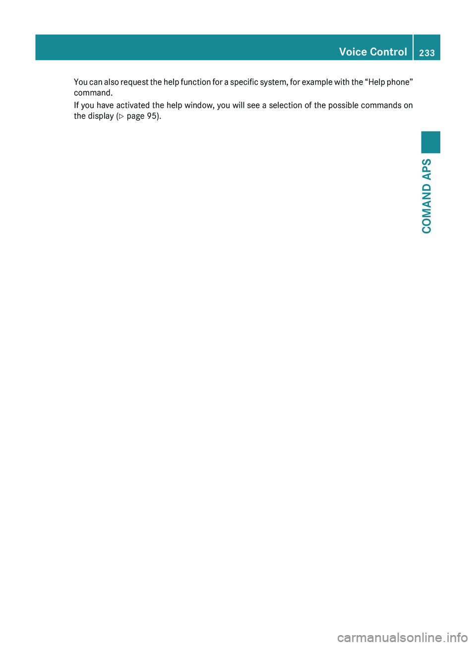 MERCEDES-BENZ SLS AMG 2011  Owners Manual You can also request the help function for a specific system, for example with the “Help phone”
command.
If you have activated the help window, you will see a selection of the possible commands on
