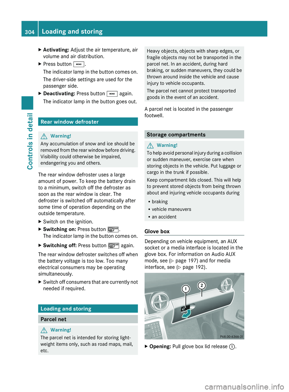 MERCEDES-BENZ SLS AMG 2011 Owners Manual XActivating: Adjust the air temperature, air
volume and air distribution.
XPress button \000`.
The indicator lamp in the button comes on.
The driver-side settings are used for the
passenger side.
XDea MERCEDES-BENZ SLS AMG 2011 Owners Manual XActivating: Adjust the air temperature, air
volume and air distribution.
XPress button \000`.
The indicator lamp in the button comes on.
The driver-side settings are used for the
passenger side.
XDea