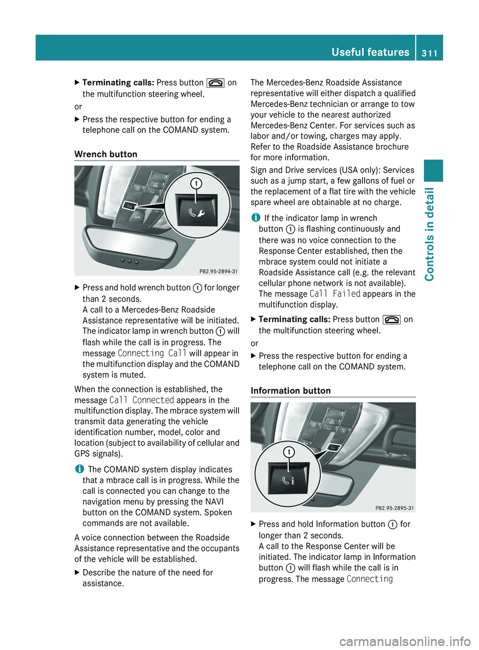 MERCEDES-BENZ SLS AMG 2011 Owners Manual XTerminating calls: Press button 007F on
the multifunction steering wheel.
or
XPress the respective button for ending a
telephone call on the COMAND system.
Wrench button
XPress and hold wrench button MERCEDES-BENZ SLS AMG 2011 Owners Manual XTerminating calls: Press button 007F on
the multifunction steering wheel.
or
XPress the respective button for ending a
telephone call on the COMAND system.
Wrench button
XPress and hold wrench button