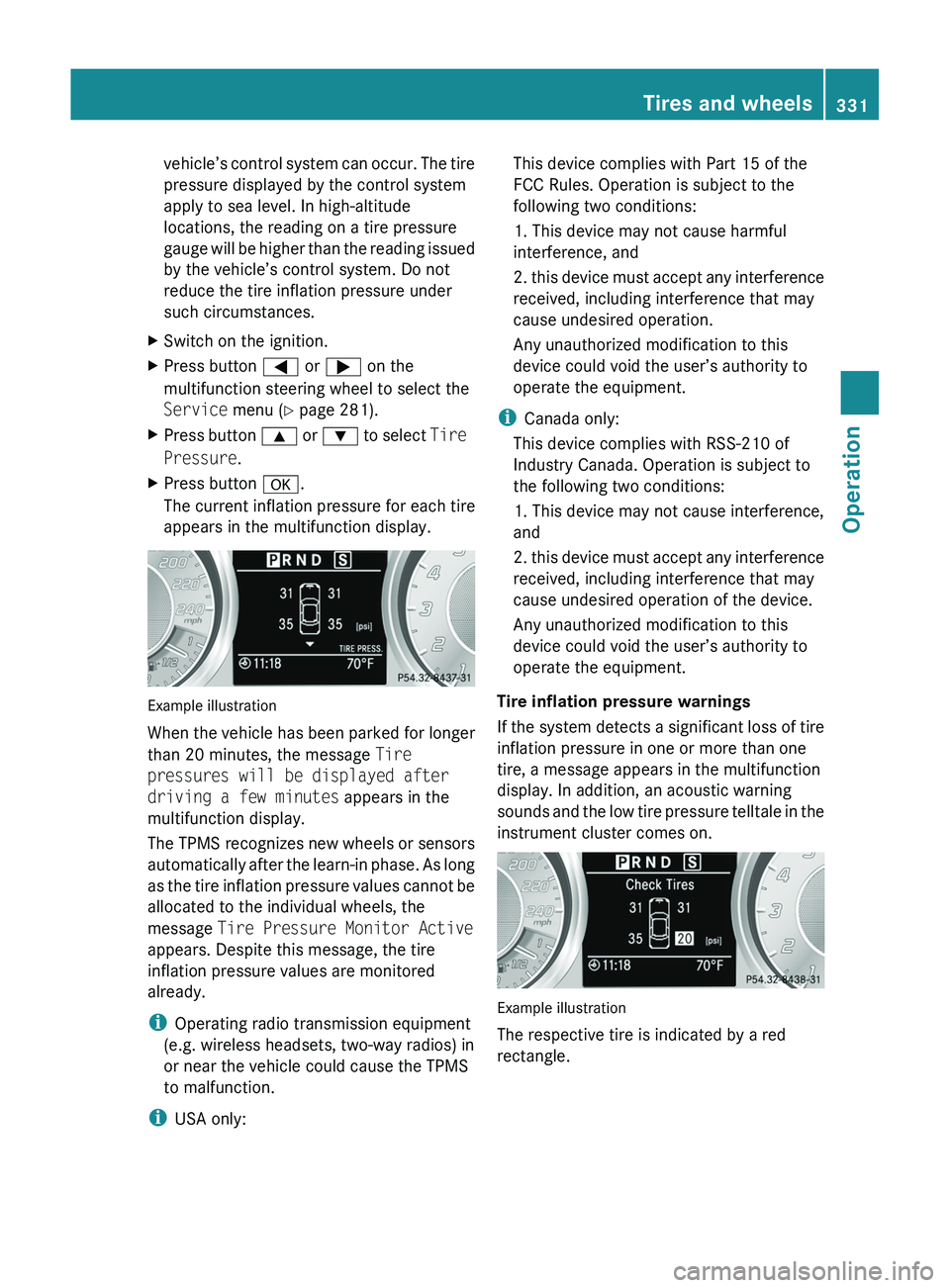 MERCEDES-BENZ SLS AMG 2011 Owners Manual vehicle’s control system can occur. The tire
pressure displayed by the control system
apply to sea level. In high-altitude
locations, the reading on a tire pressure
gauge will be higher than the rea MERCEDES-BENZ SLS AMG 2011 Owners Manual vehicle’s control system can occur. The tire
pressure displayed by the control system
apply to sea level. In high-altitude
locations, the reading on a tire pressure
gauge will be higher than the rea