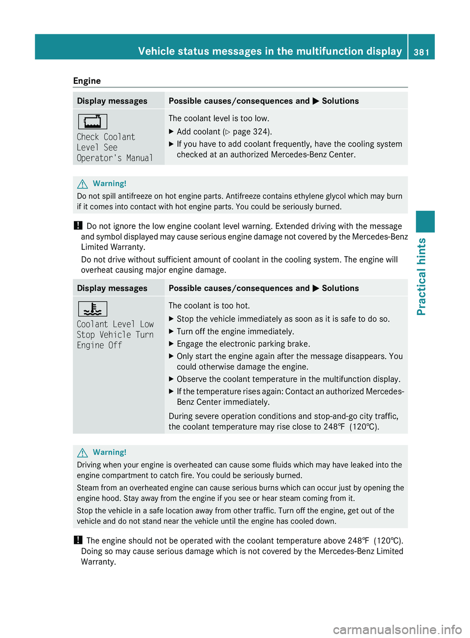 MERCEDES-BENZ SLS AMG 2011 Owners Manual EngineDisplay messagesPossible causes/consequences and 0050 Solutions00BF
Check Coolant
Level See
Operator's ManualThe coolant level is too low. XAdd coolant ( Y page 324).XIf you have to add c MERCEDES-BENZ SLS AMG 2011 Owners Manual EngineDisplay messagesPossible causes/consequences and 0050 Solutions00BF
Check Coolant
Level See
Operator's ManualThe coolant level is too low. XAdd coolant ( Y page 324).XIf you have to add c