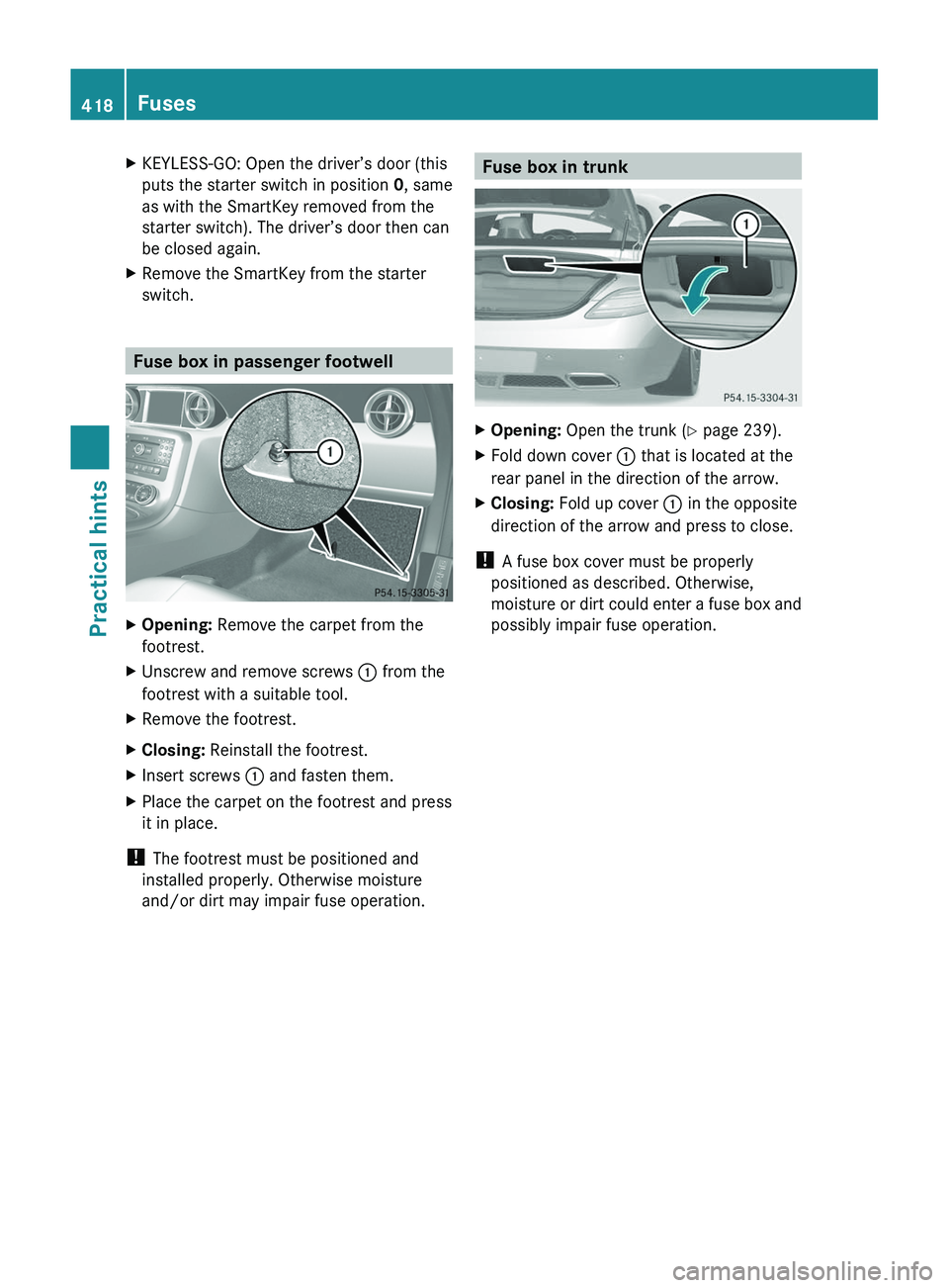 MERCEDES-BENZ SLS AMG 2011 Owners Manual XKEYLESS-GO: Open the driver’s door (this
puts the starter switch in position 0, same
as with the SmartKey removed from the
starter switch). The driver’s door then can
be closed again.
XRemove the MERCEDES-BENZ SLS AMG 2011 Owners Manual XKEYLESS-GO: Open the driver’s door (this
puts the starter switch in position 0, same
as with the SmartKey removed from the
starter switch). The driver’s door then can
be closed again.
XRemove the