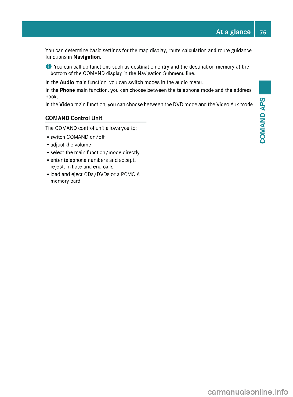 MERCEDES-BENZ SLS AMG 2011  Owners Manual You can determine basic settings for the map display, route calculation and route guidance
functions in  Navigation.
i You can call up functions such as destination entry and the destination memory at